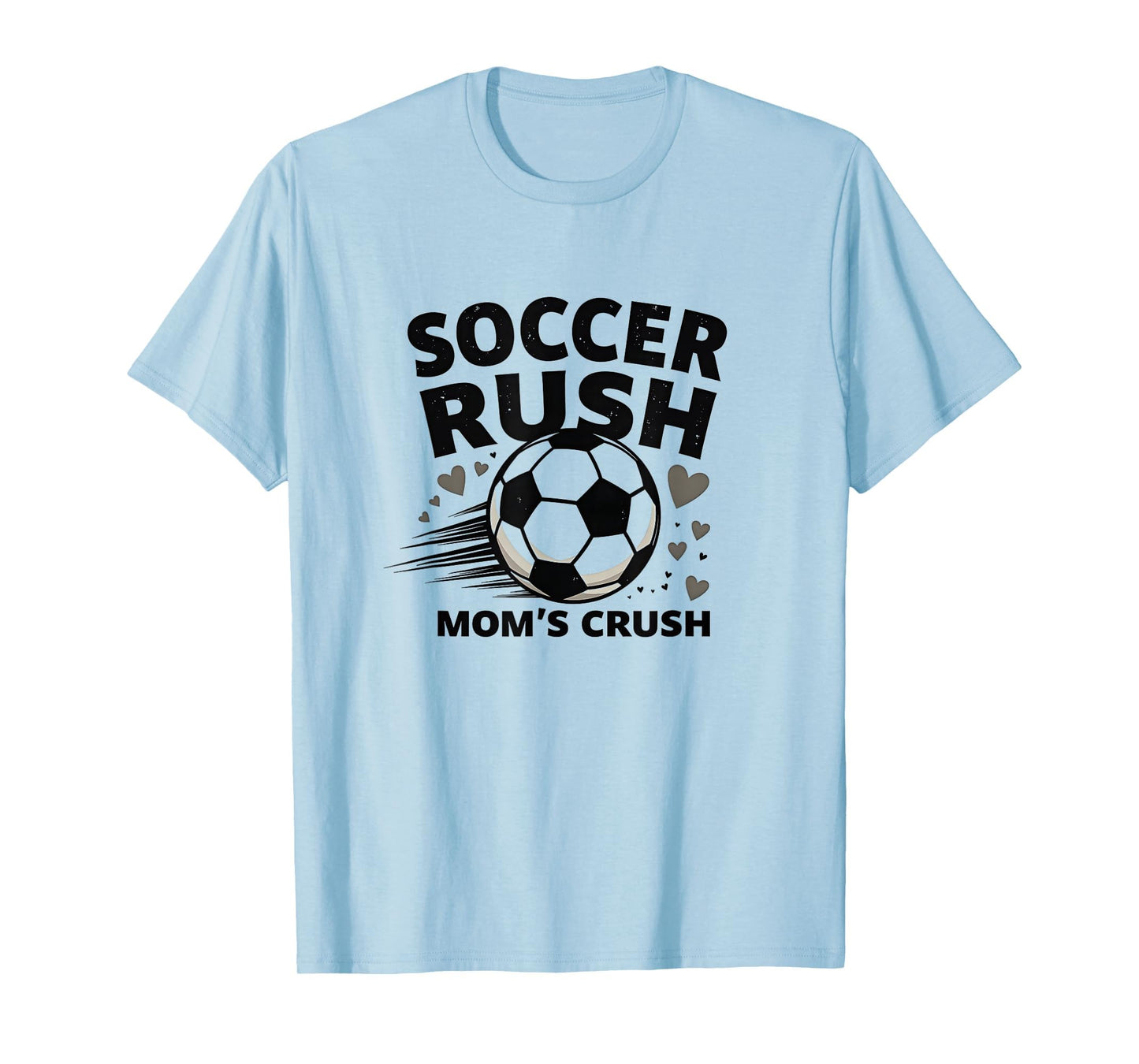 Soccer Rush Moms Crush T-Shirt - Novelty Apparel Unisex - T-Shirt, Sweatshirt, Hoodie