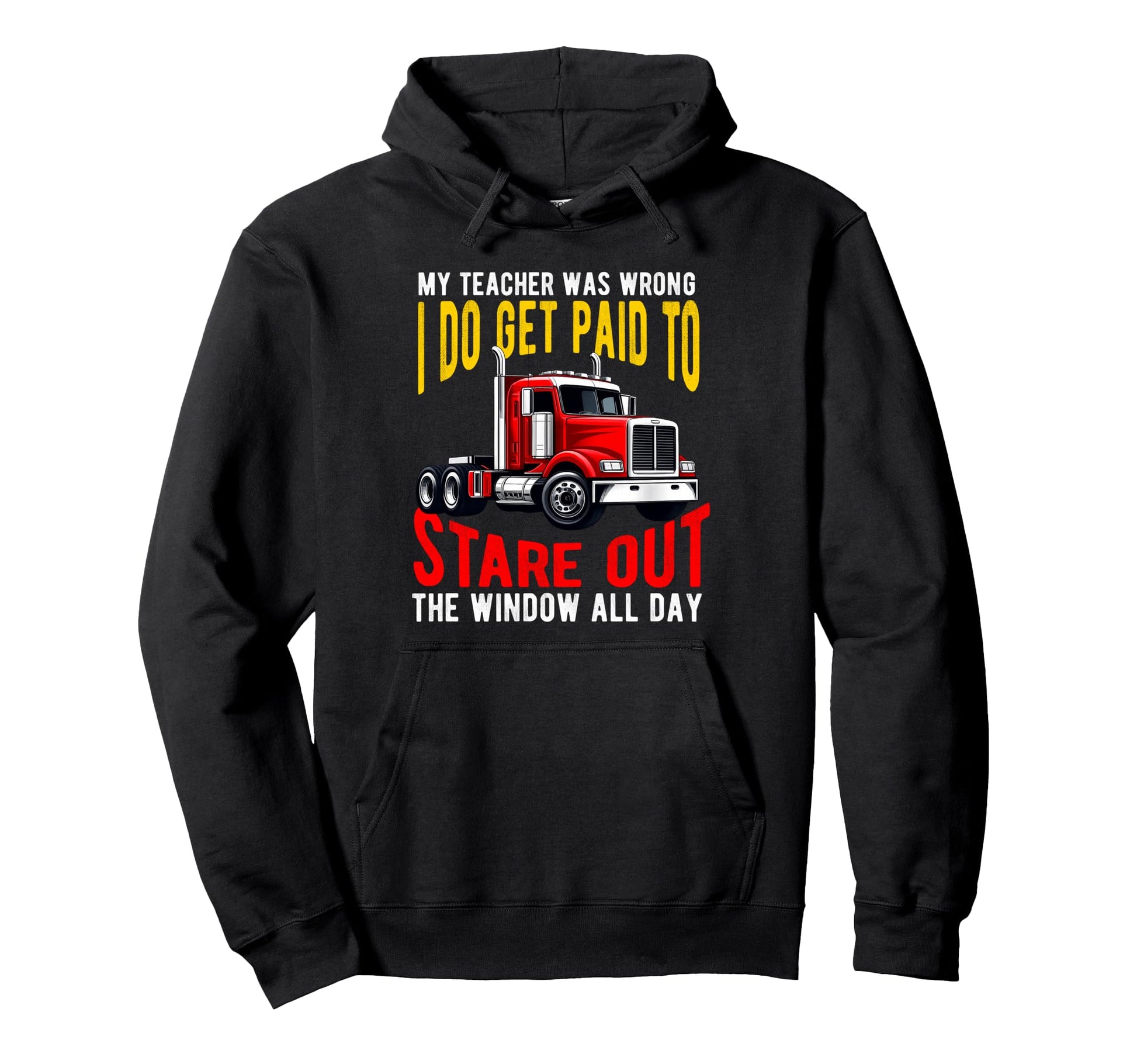 My Teacher Was Wrong Truck Driver Dad Hoodie - Streetwear Style Men Women - T-Shirt, Sweatshirt, Hoodie