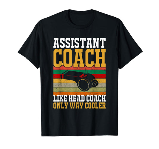 Assistant Coach Like Head Coach Only T-Shirt - Streetwear Style Men Women - T-Shirt, Sweatshirt, Hoodie