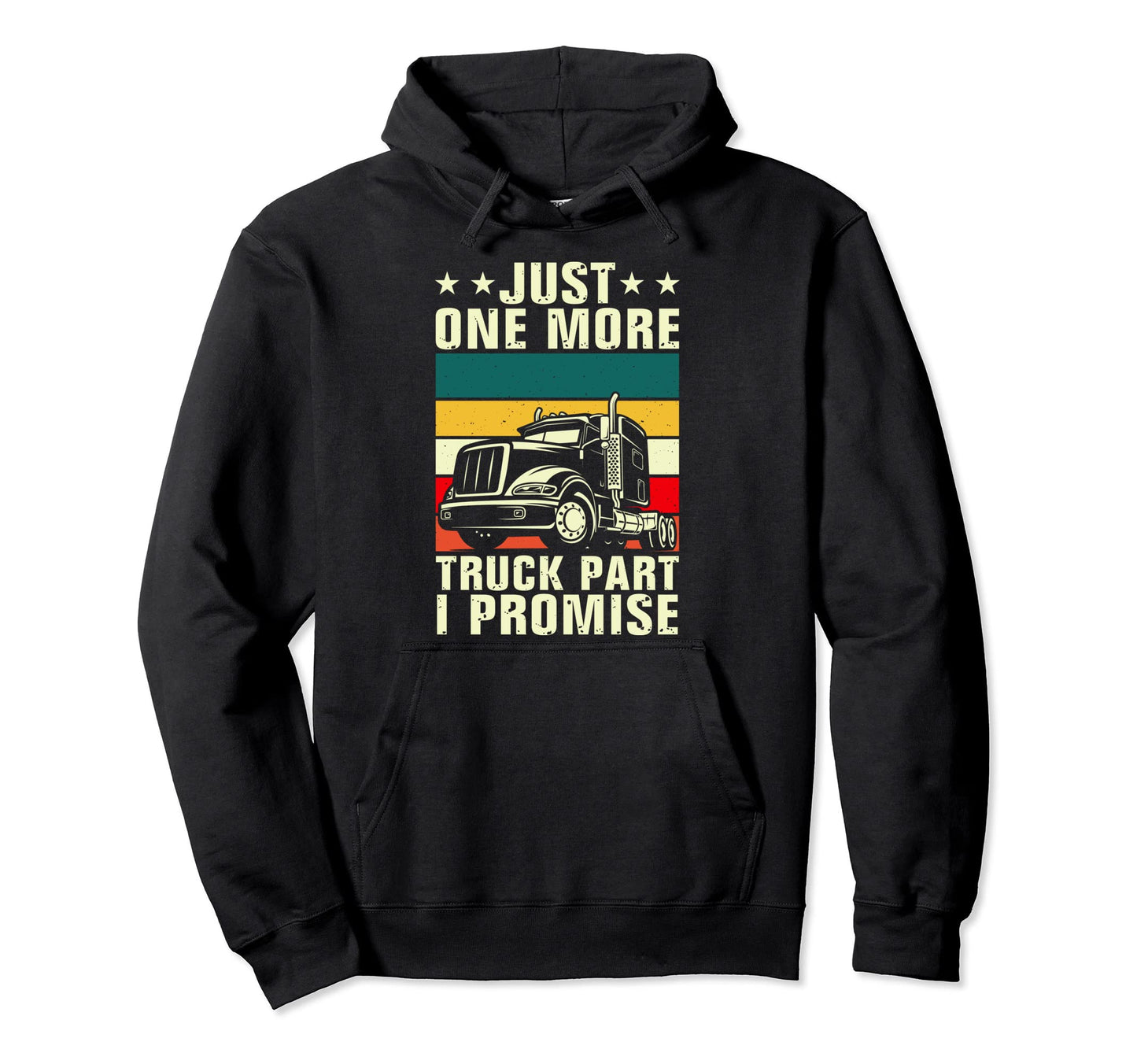 Just One More Truck Trucker Funny Truck Hoodie - Aesthetic Graphic Unisex - T-Shirt, Sweatshirt, Hoodie