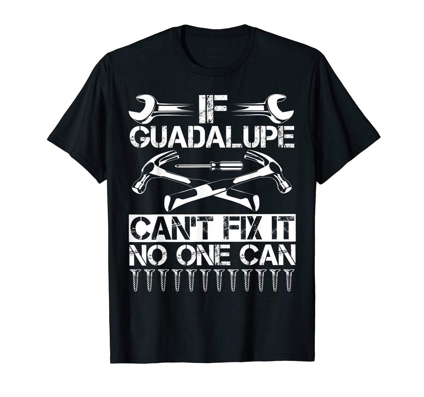 Guadalupe Fix It Funny Birthday T-Shirt - Aesthetic Graphic Men Women - T-Shirt, Sweatshirt, Hoodie