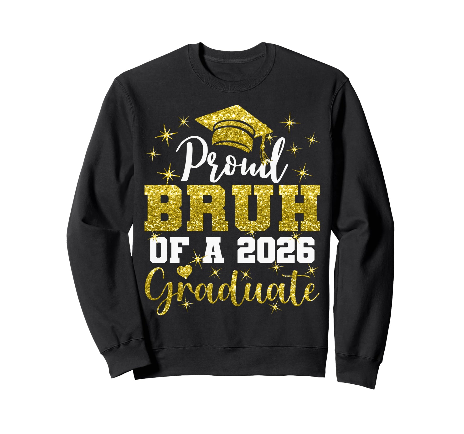 Super Proud Bruh 2026 Graduate Sweatshirt - Graphic Print for Adults - T-Shirt, Sweatshirt, Hoodie