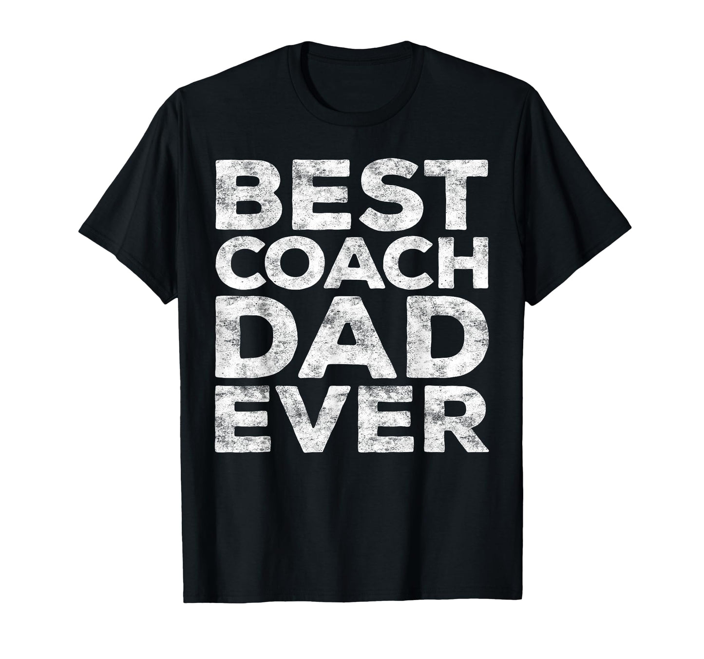 Best Coach Dad Ever Daddy Fathers Day T-Shirt - Graphic Print Unisex - T-Shirt, Sweatshirt, Hoodie