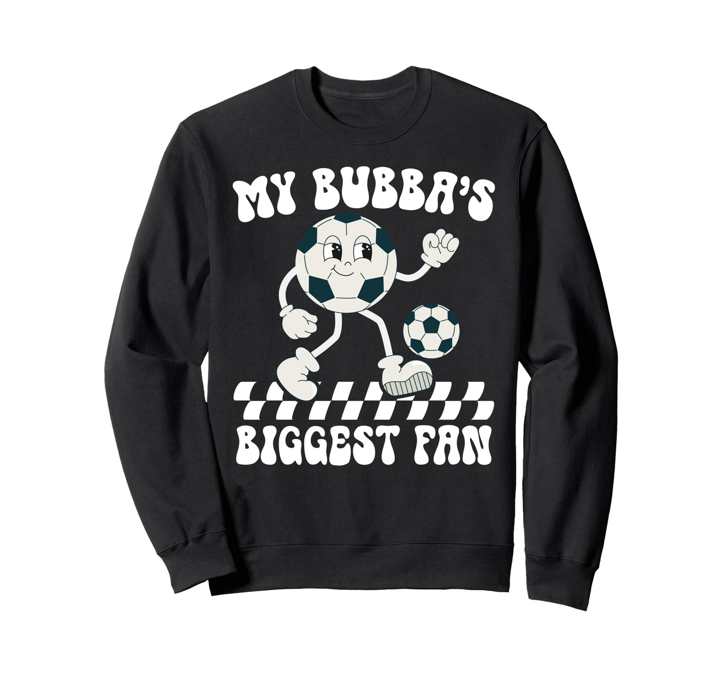 Bubbas Biggest Fan Soccer Brother Sweatshirt - Streetwear Style Men Women - T-Shirt, Sweatshirt, Hoodie