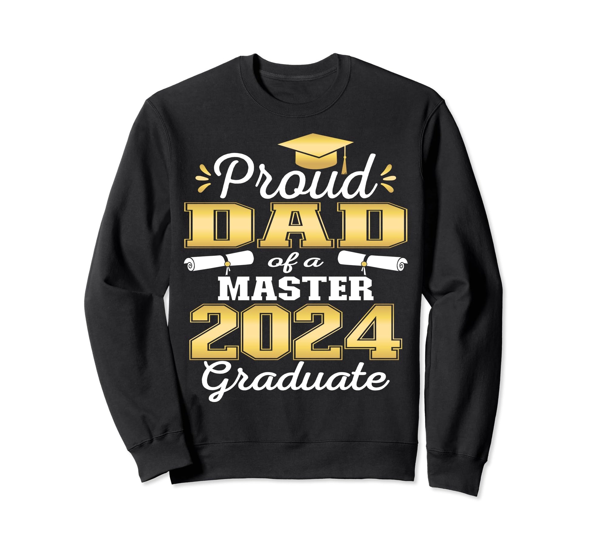 Proud Dad 2024 Class Master Sweatshirt - Casual Everyday Wear Unisex - T-Shirt, Sweatshirt, Hoodie