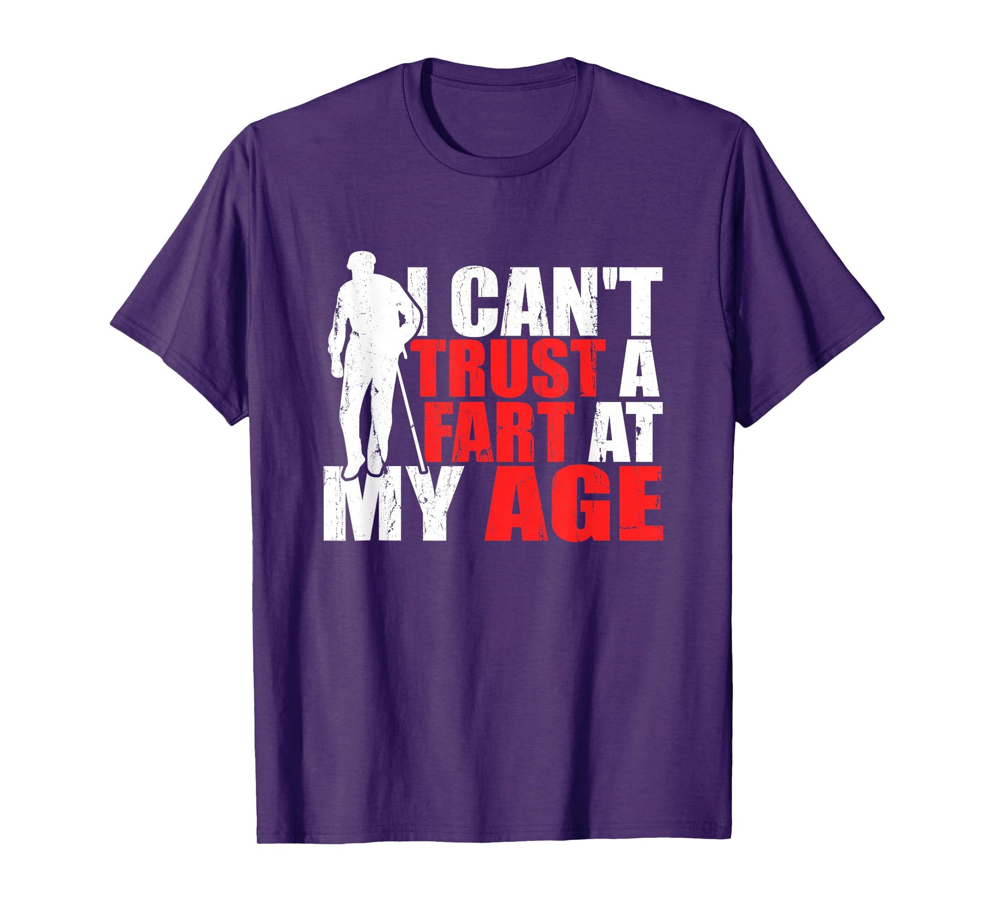 Cant Trust Fart My Age Birthday Old T-Shirt - Minimalist Print for Adults - T-Shirt, Sweatshirt, Hoodie