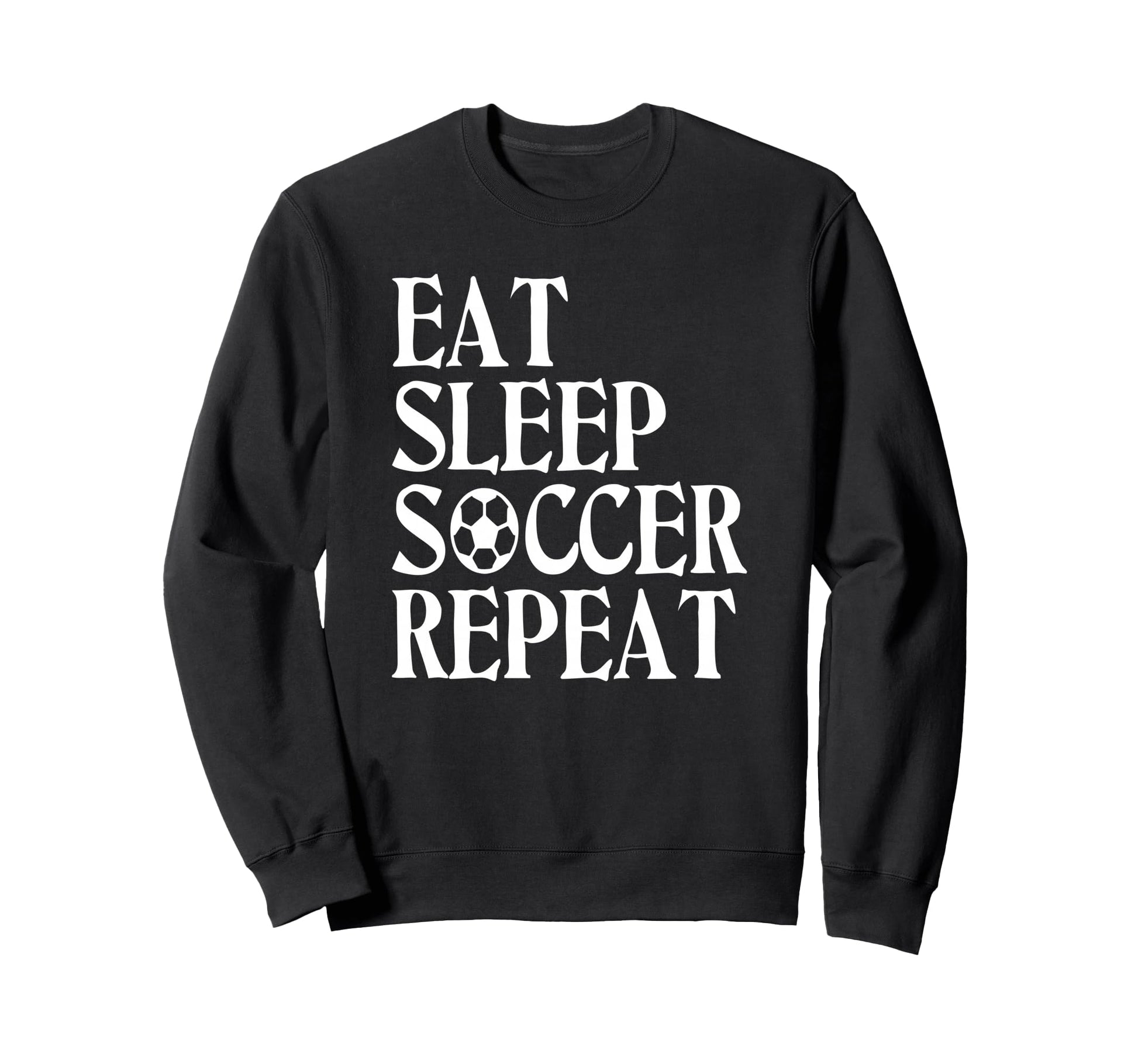Eat Sleep Soccer Repeat Team Sweatshirt - Aesthetic Graphic for Adults - T-Shirt, Sweatshirt, Hoodie