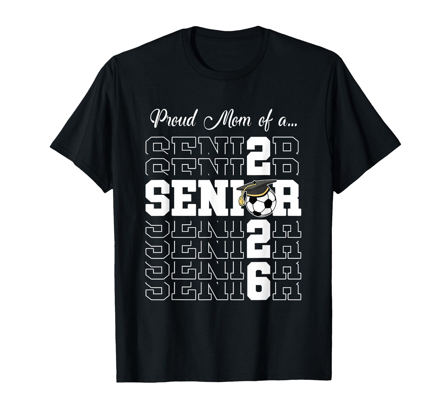 Senior 2026 Soccer Mom Gift Class T-Shirt - Aesthetic Graphic for Adults - T-Shirt, Sweatshirt, Hoodie