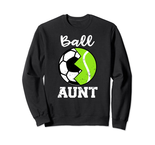 Ball Aunt Funny Soccer Tennis Sweatshirt - Fun Novelty Design Unisex - T-Shirt, Sweatshirt, Hoodie