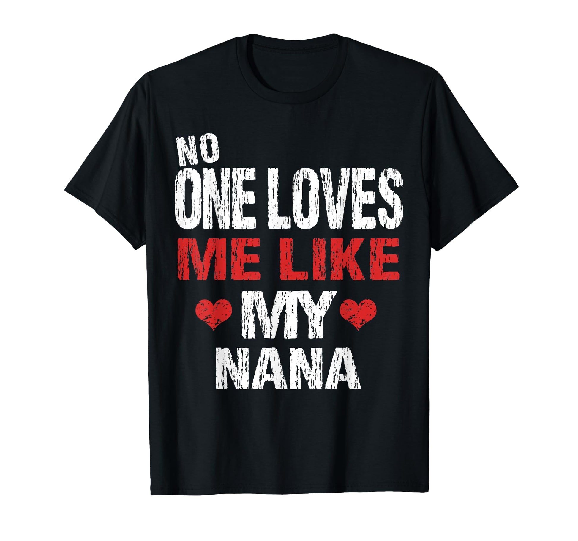 No One Loves Me Like My Nana Gift T-Shirt - Minimalist Print Men Women - T-Shirt, Sweatshirt, Hoodie