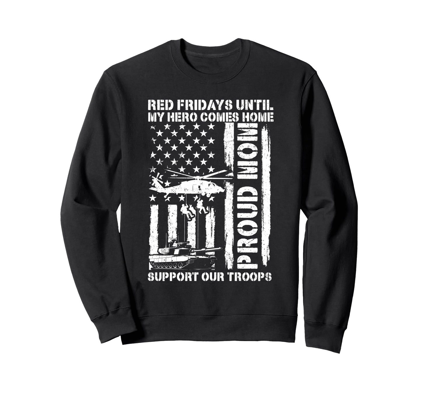 Proud Mom Red Fridays Until My Hero Sweatshirt - Trendy Graphic Unisex - T-Shirt, Sweatshirt, Hoodie