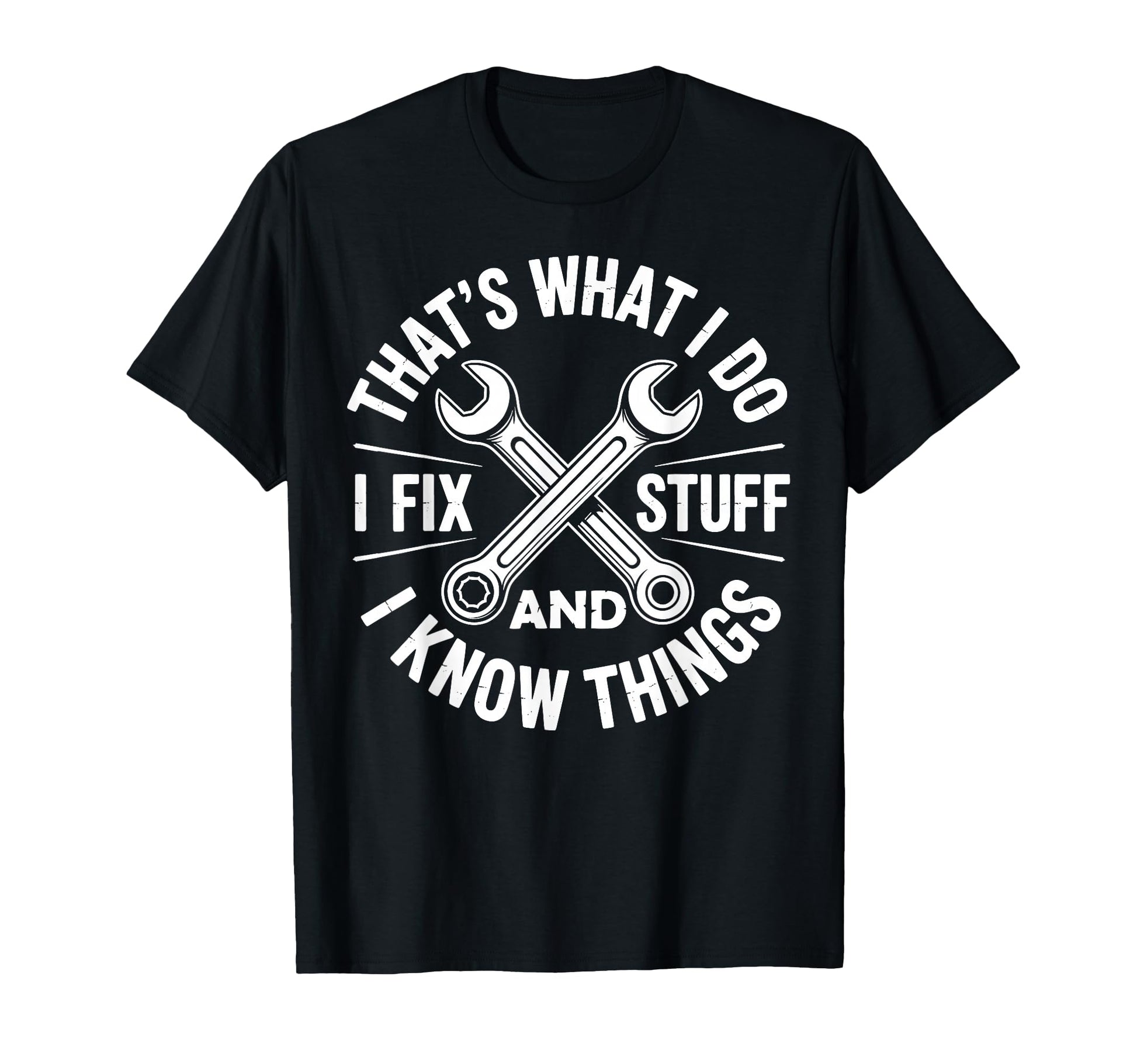 Thats What I Do I Fix Stuff And I Know T-Shirt - Graphic Print Men Women - T-Shirt, Sweatshirt, Hoodie
