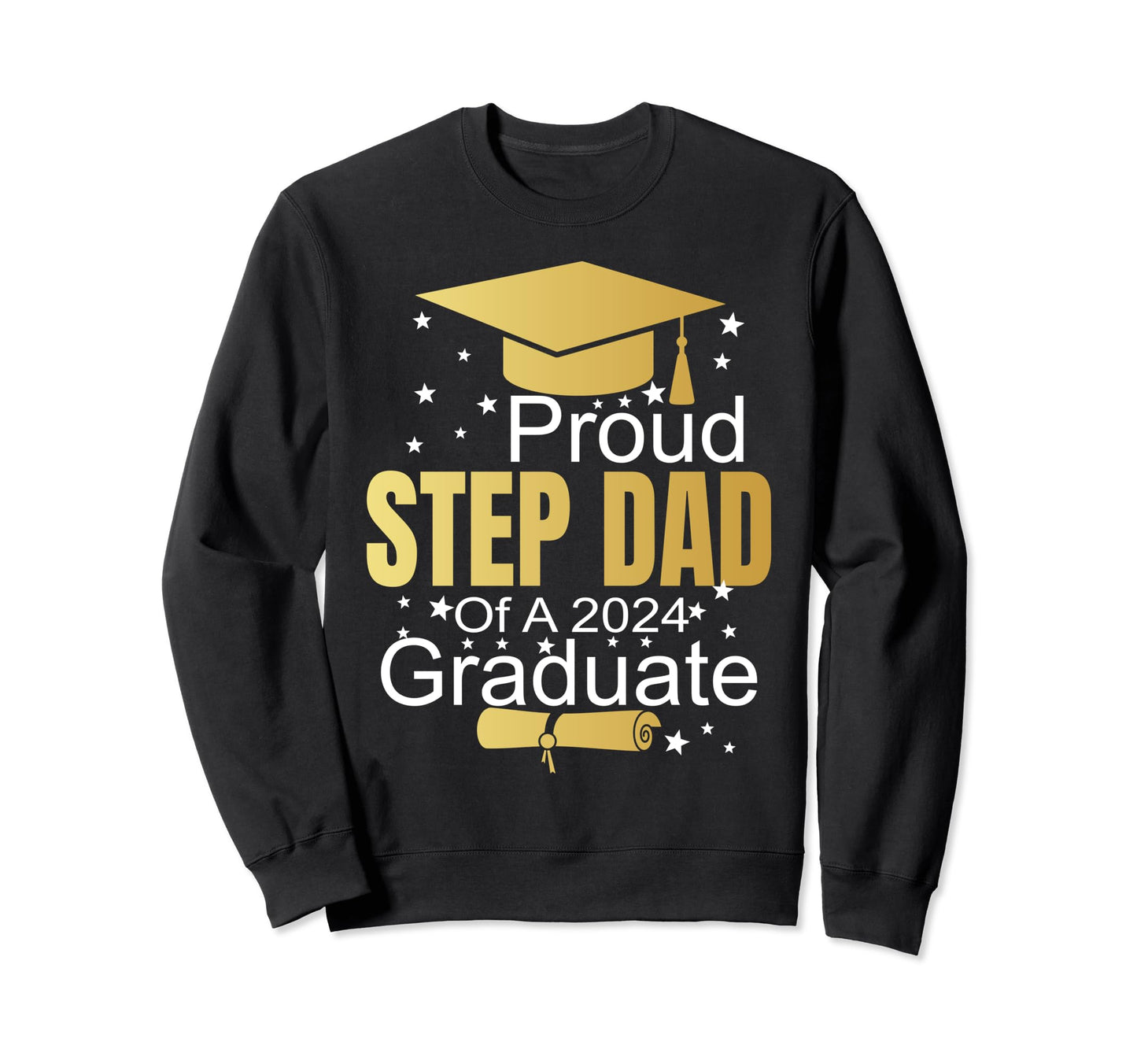 Proud Step Dad 2024 Graduate Class Sweatshirt - Trendy Graphic Men Women - T-Shirt, Sweatshirt, Hoodie