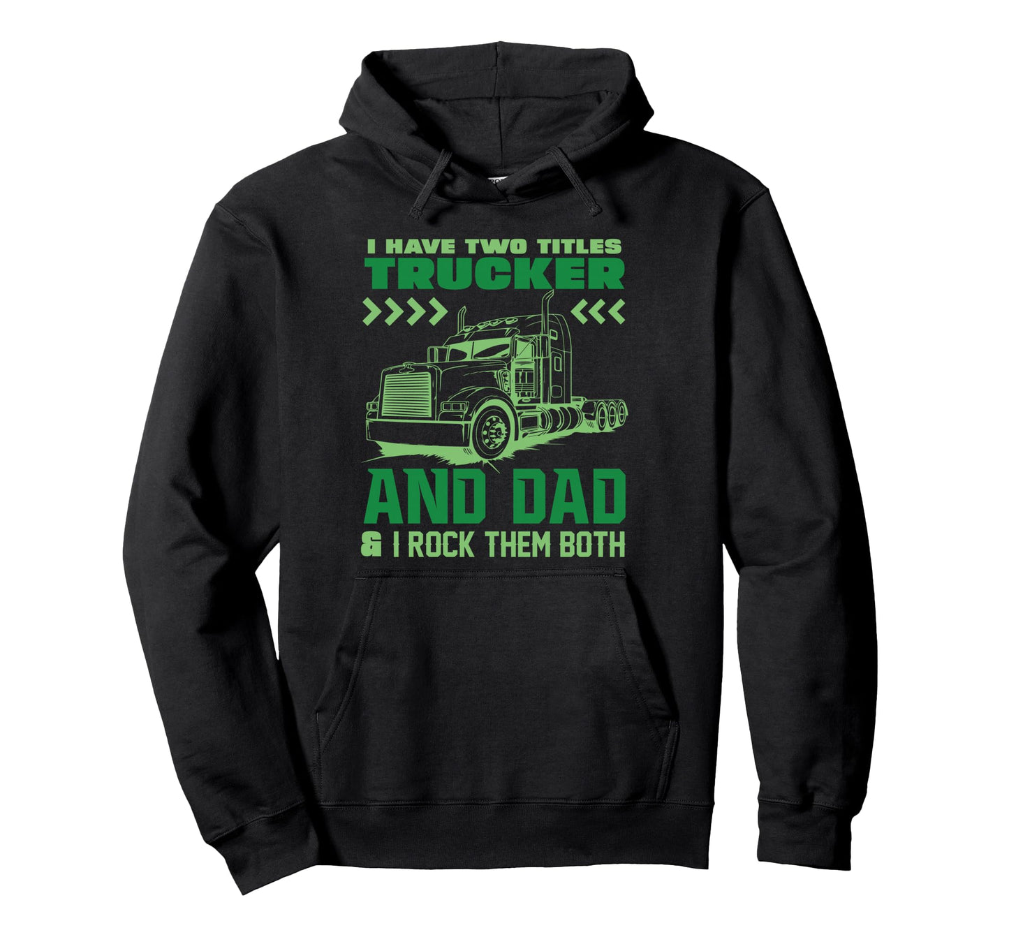 I Have Two Titles Trucker And Dad Driving Hoodie - Minimalist Print Unisex - T-Shirt, Sweatshirt, Hoodie
