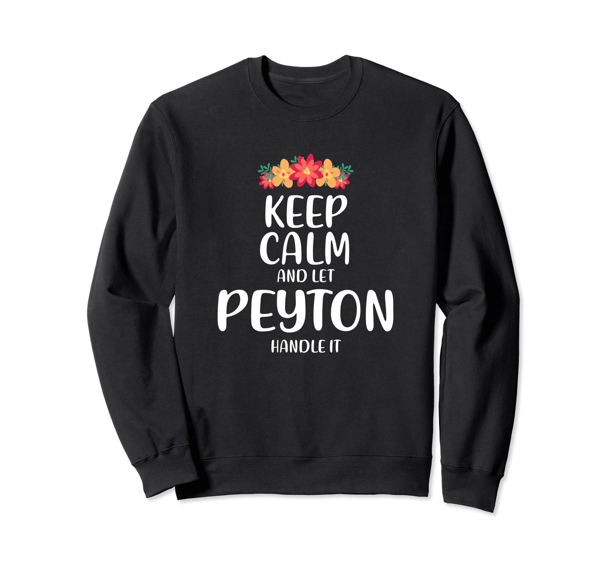 Peyton Keep Calm Personalized Sweatshirt - Streetwear Style for Adults - T-Shirt, Sweatshirt, Hoodie