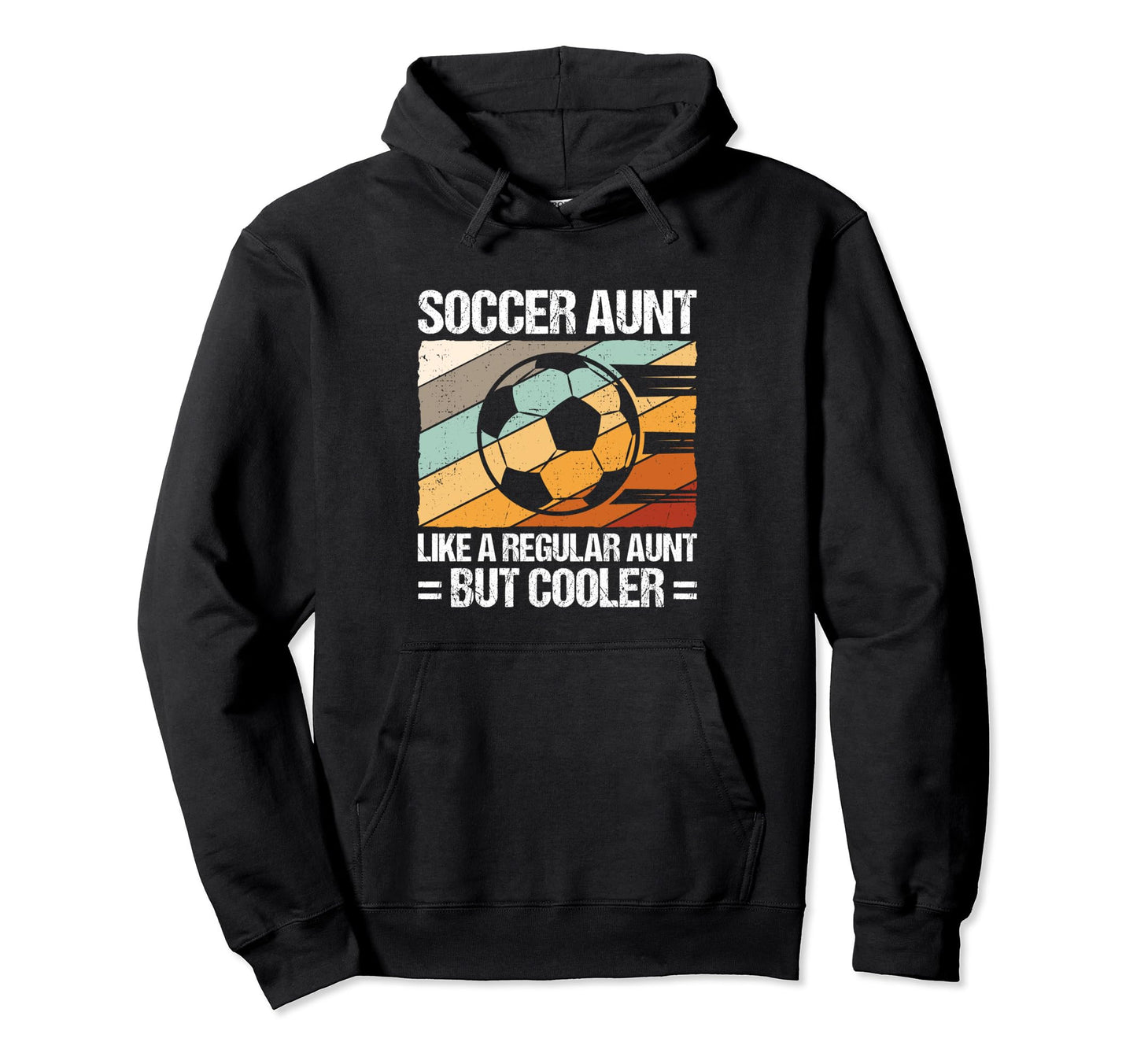 Soccer Aunt Like Regular Aunt But Hoodie - Unique Graphic for Adults - T-Shirt, Sweatshirt, Hoodie