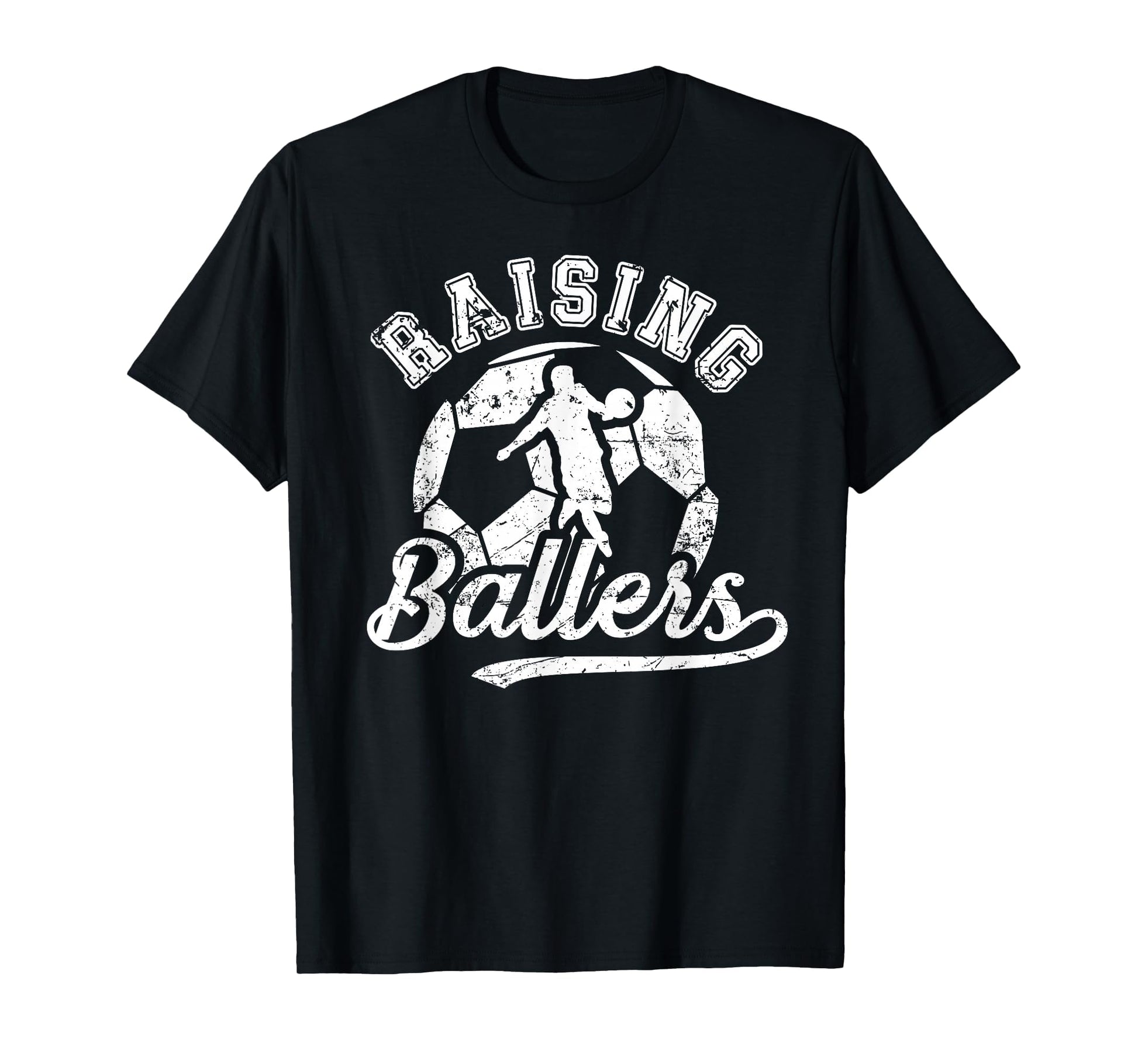 Raising Ballers Soccer Dad Soccer Player T-Shirt - Streetwear Style Unisex - T-Shirt, Sweatshirt, Hoodie