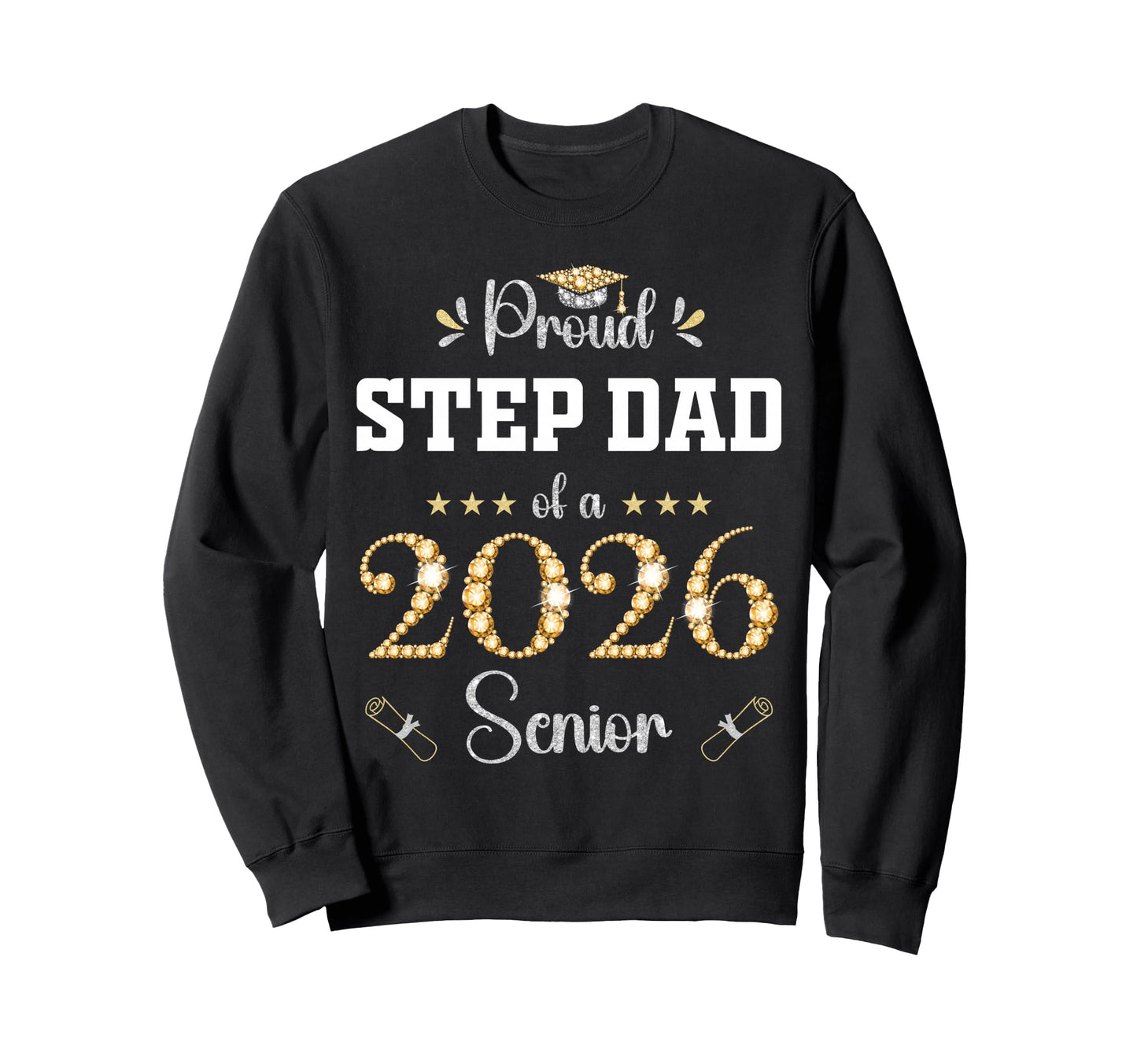 Proud Step Dad 2026 Senior Graduate Sweatshirt - Trendy Graphic for Adults - T-Shirt, Sweatshirt, Hoodie