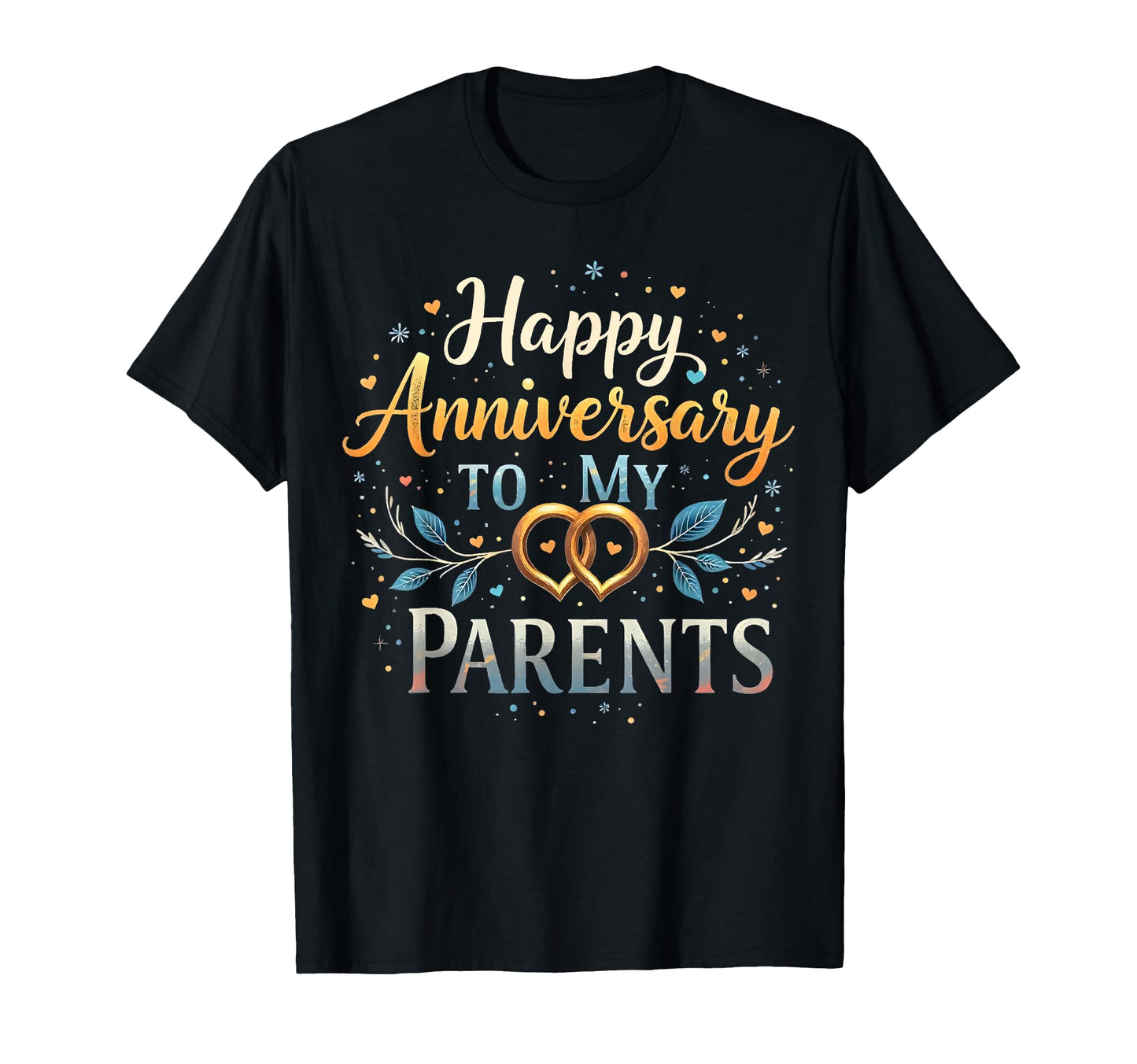Mom And Dad Happy Anniversary To My T-Shirt - Trendy Graphic for Adults - T-Shirt, Sweatshirt, Hoodie