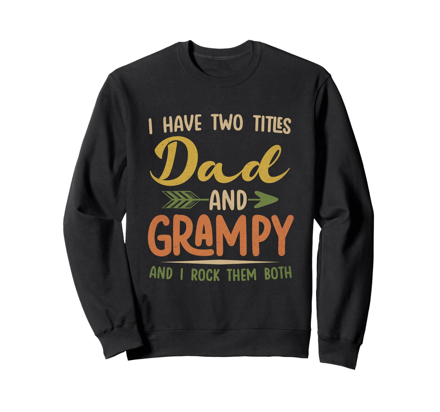 I Have Two Titles Dad And Grampy Sweatshirt - Unique Graphic for Adults - T-Shirt, Sweatshirt, Hoodie