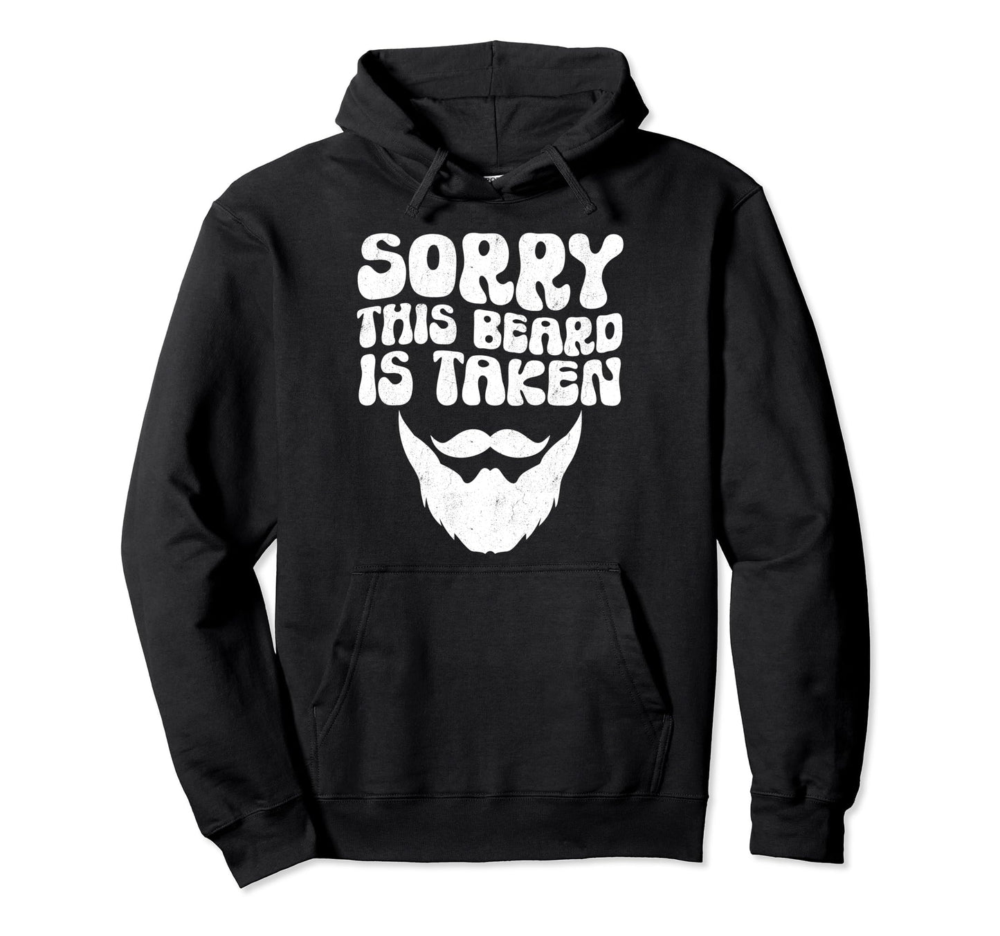Sorry This Beard Is Taken Funny Hoodie - Casual Everyday Wear for Adults - T-Shirt, Sweatshirt, Hoodie