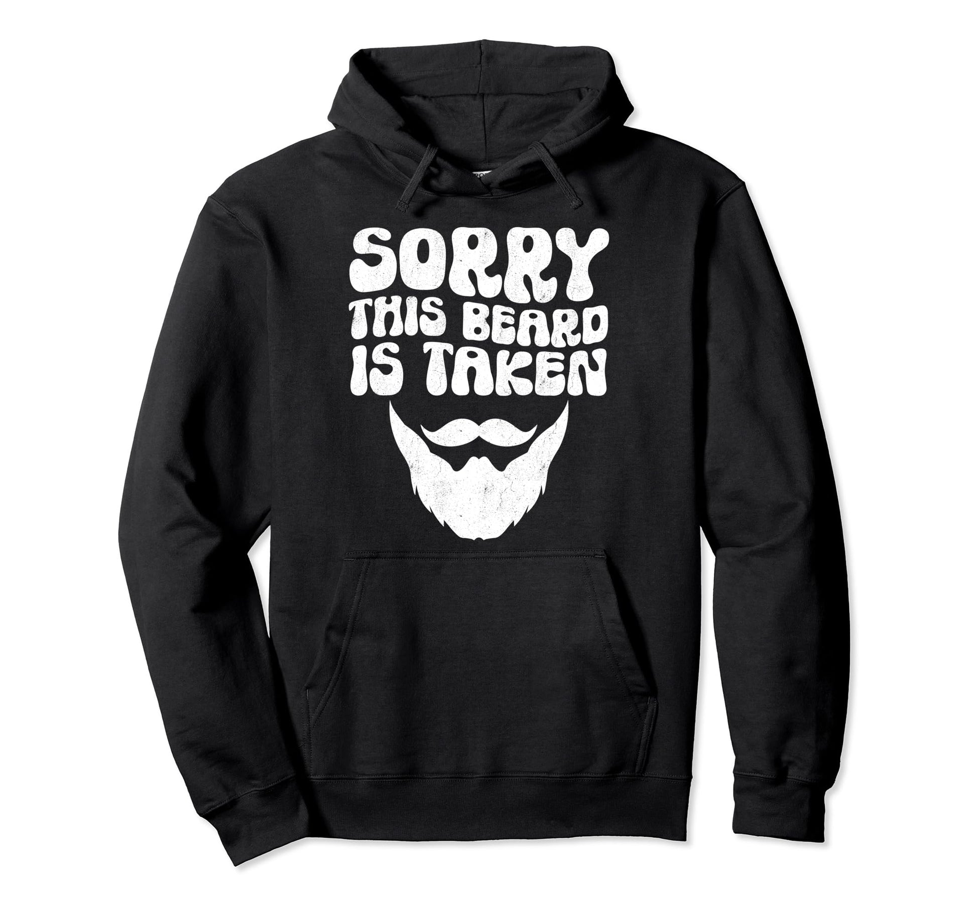 Sorry This Beard Is Taken Funny Hoodie - Casual Everyday Wear for Adults - T-Shirt, Sweatshirt, Hoodie