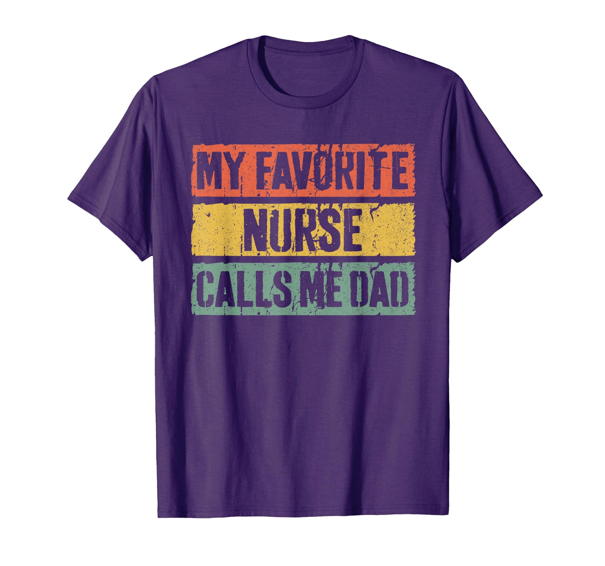 My Favorite Nurse Calls Me Dad Daddy T-Shirt - Aesthetic Graphic Unisex - T-Shirt, Sweatshirt, Hoodie