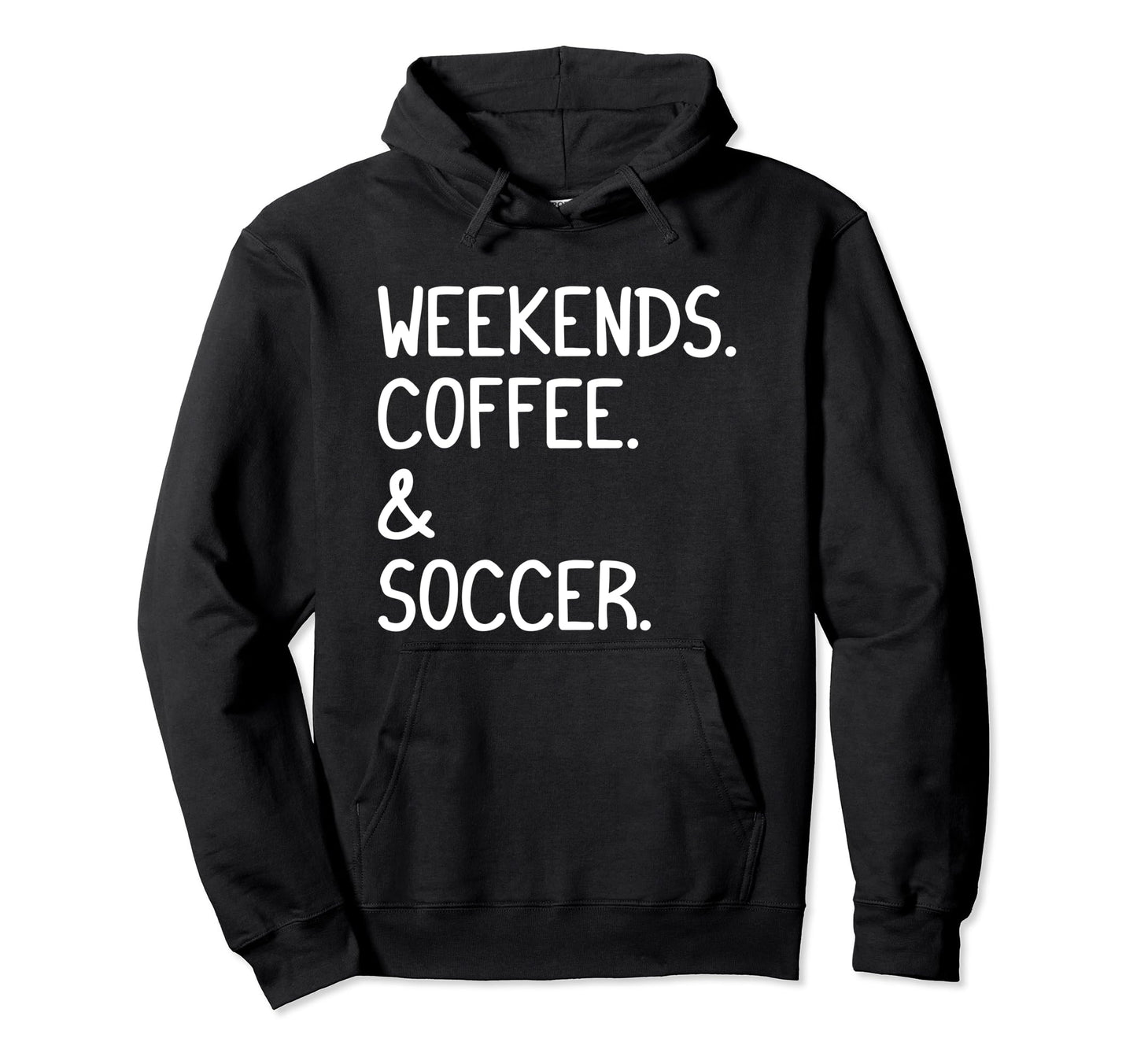Weekends Coffee And Soccer Funny Hoodie - Casual Everyday Wear for Adults - T-Shirt, Sweatshirt, Hoodie