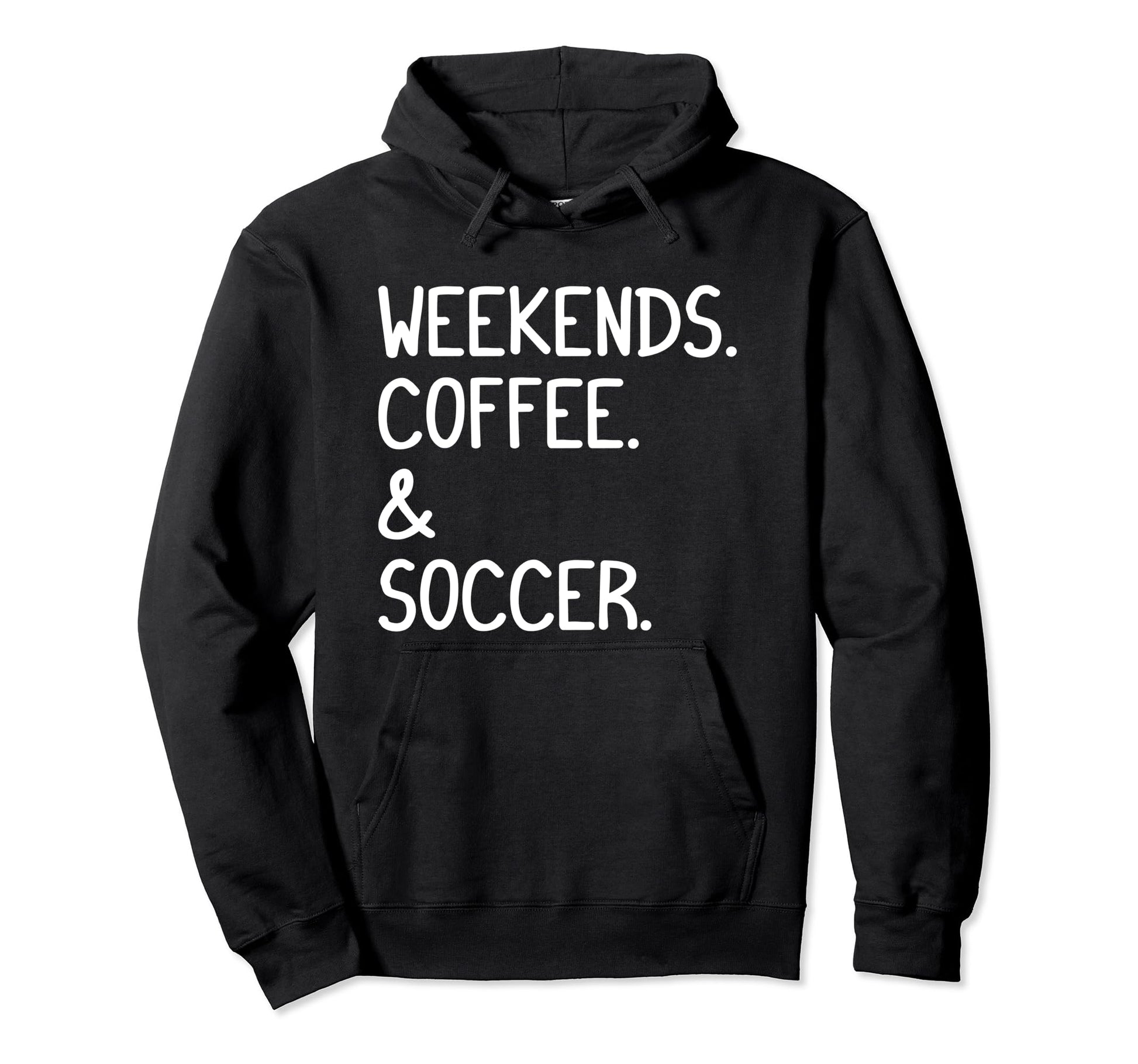 Weekends Coffee And Soccer Funny Hoodie - Casual Everyday Wear for Adults - T-Shirt, Sweatshirt, Hoodie