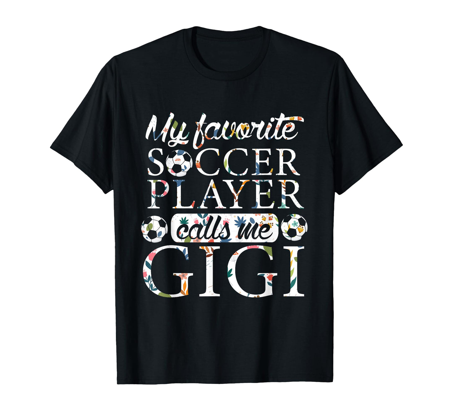My Favorite Soccer Player Calls Me Gigi T-Shirt - Graphic Print for Adults - T-Shirt, Sweatshirt, Hoodie