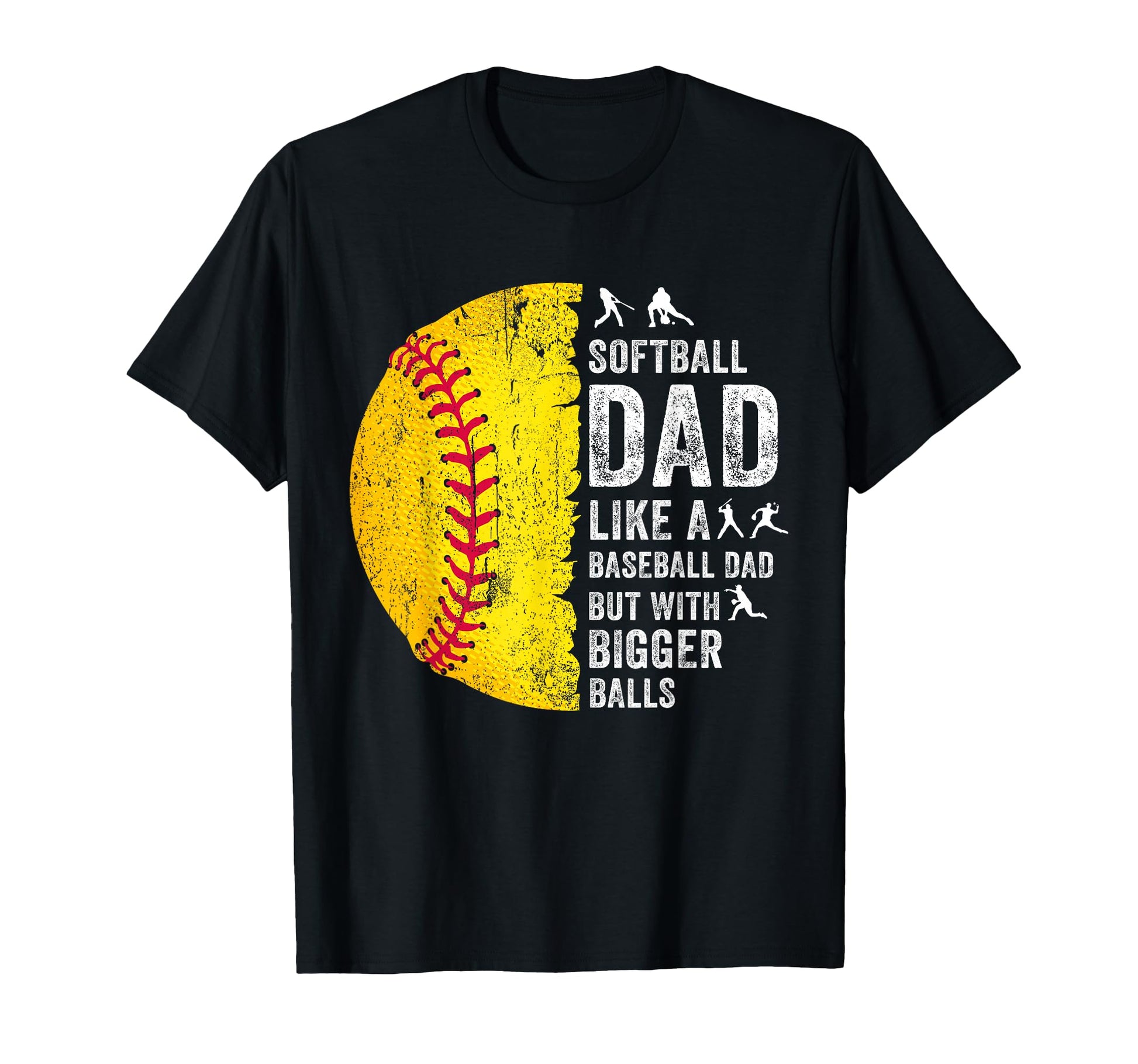 Softball Dad Just Like Baseball T-Shirt - Casual Everyday Wear Men Women - T-Shirt, Sweatshirt, Hoodie