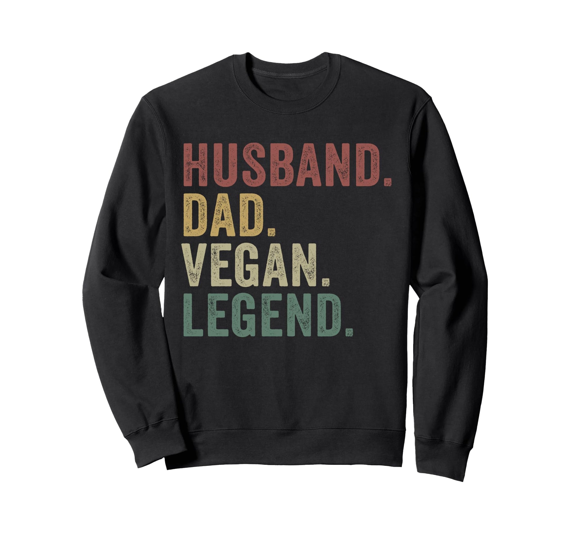Husband Dad Vegan Legend Plant Sweatshirt - Unique Graphic Men Women - T-Shirt, Sweatshirt, Hoodie