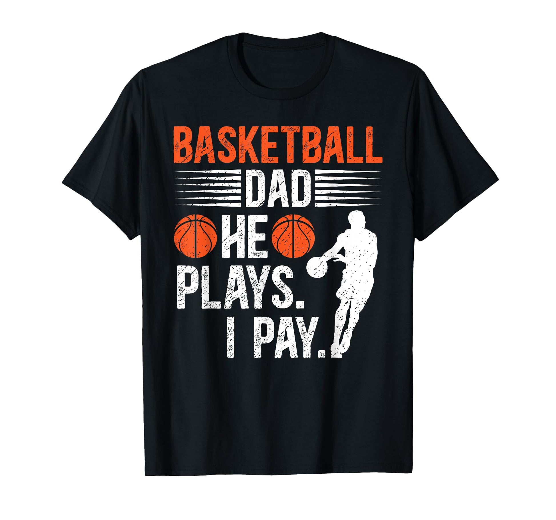Basketball Dad I Pay Dad Basketball Player T-Shirt - Unique Graphic Unisex - T-Shirt, Sweatshirt, Hoodie