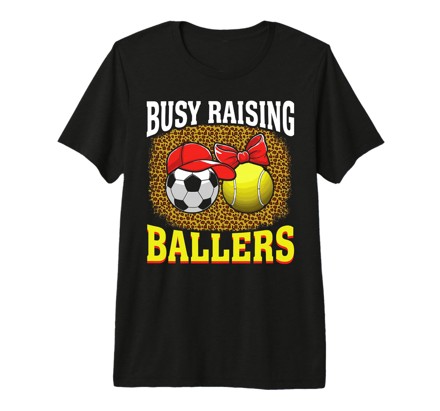 Busy Raising Ballers Soccer Tennis T-Shirt - Custom Art Print Men Women - T-Shirt, Sweatshirt, Hoodie