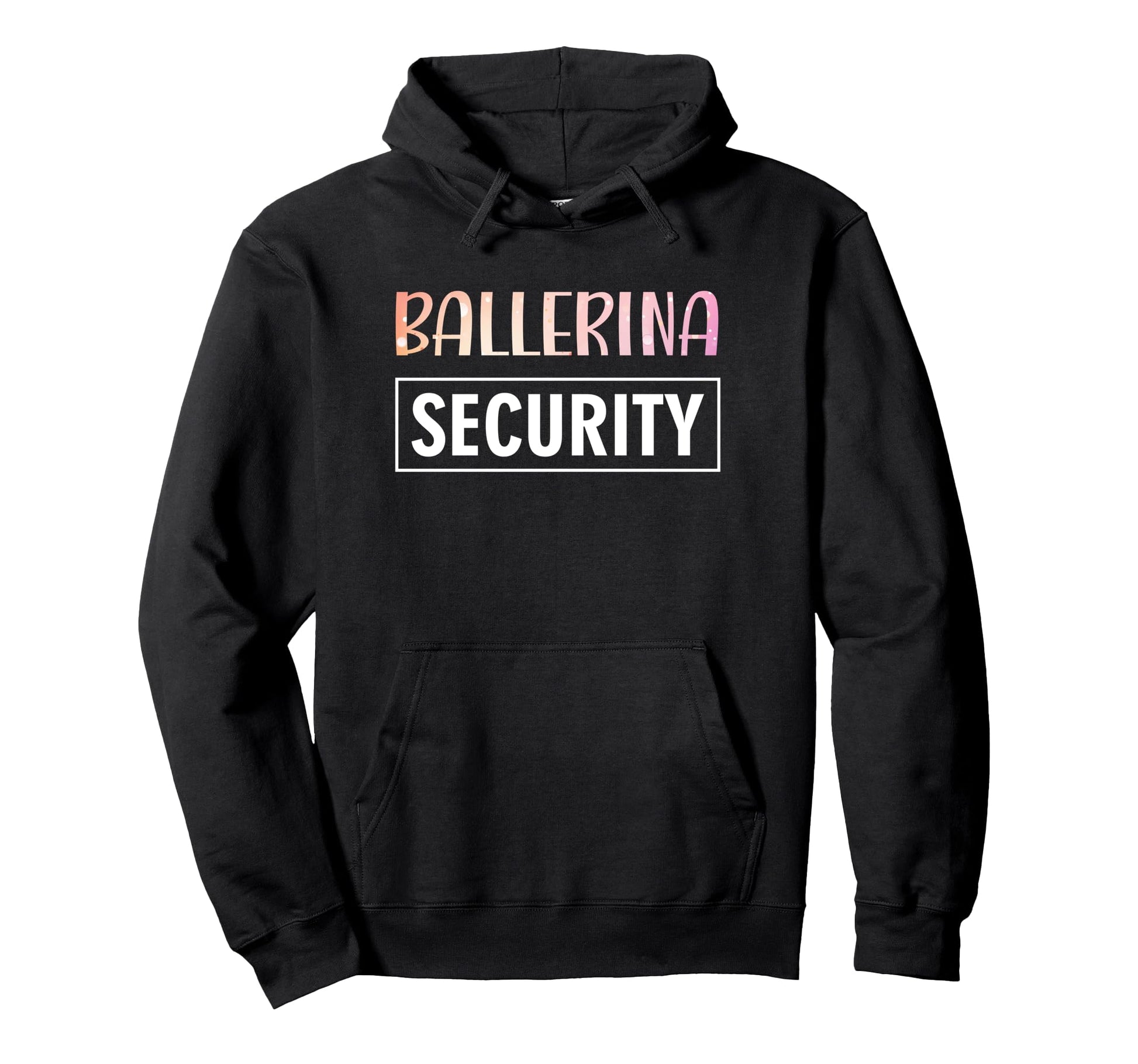 Ballerina Security Parents Dads Hoodie - Fun Novelty Design for Adults - T-Shirt, Sweatshirt, Hoodie