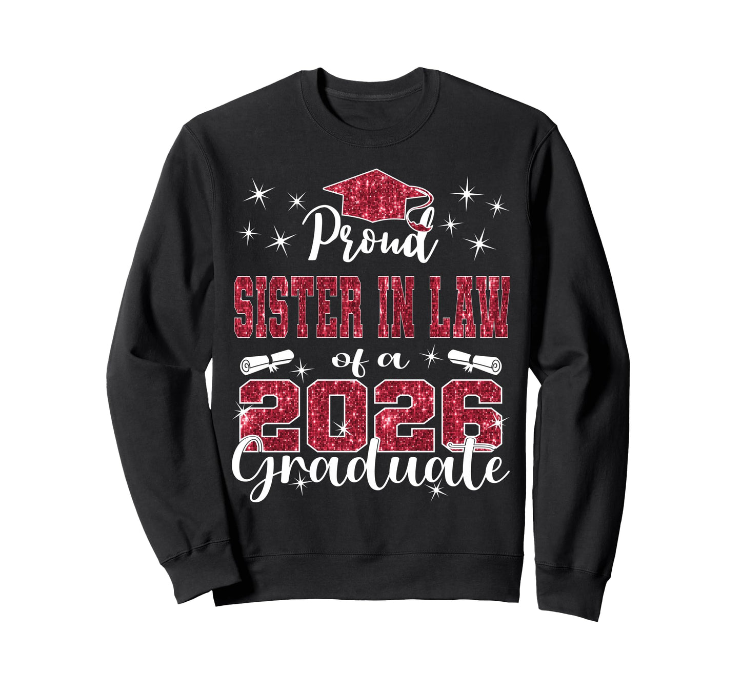 Super Proud Sister Law 2026 Graduate Sweatshirt - Streetwear Style Unisex - T-Shirt, Sweatshirt, Hoodie