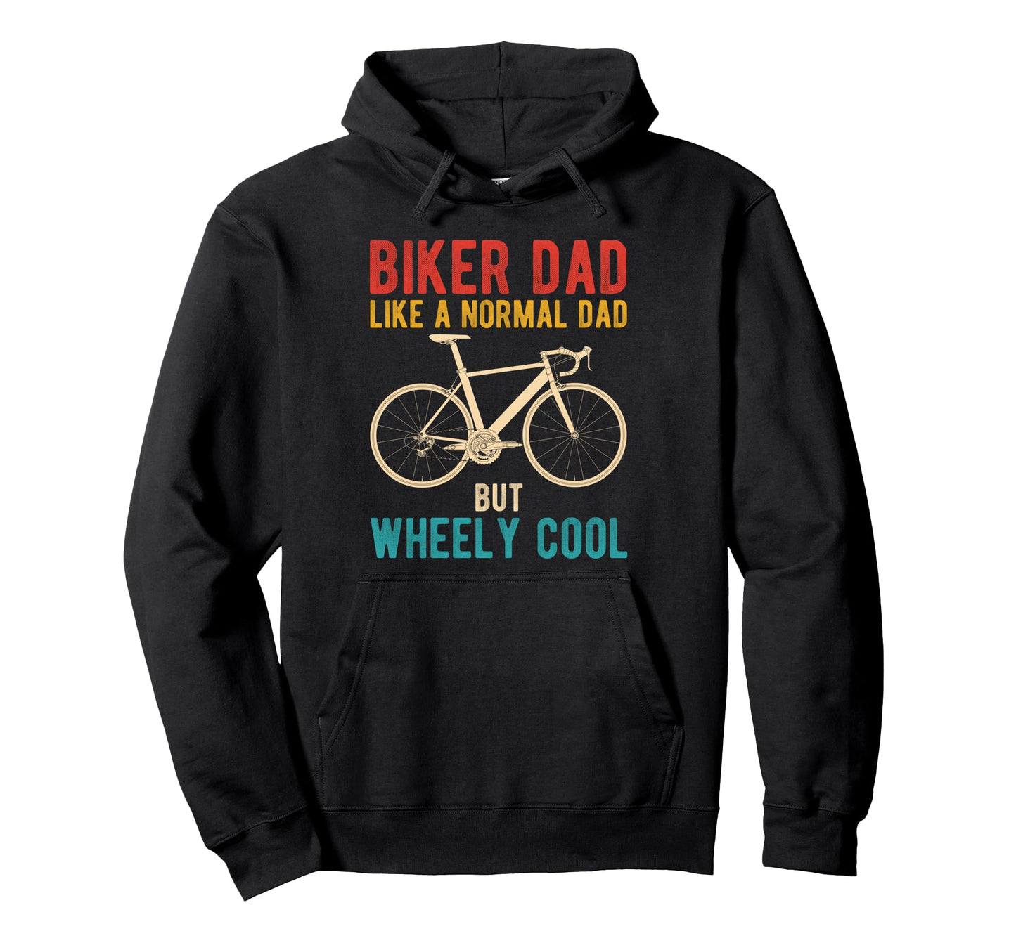 Biker Dad Like Normal Dad But Wheely Hoodie - Custom Art Print for Adults - T-Shirt, Sweatshirt, Hoodie