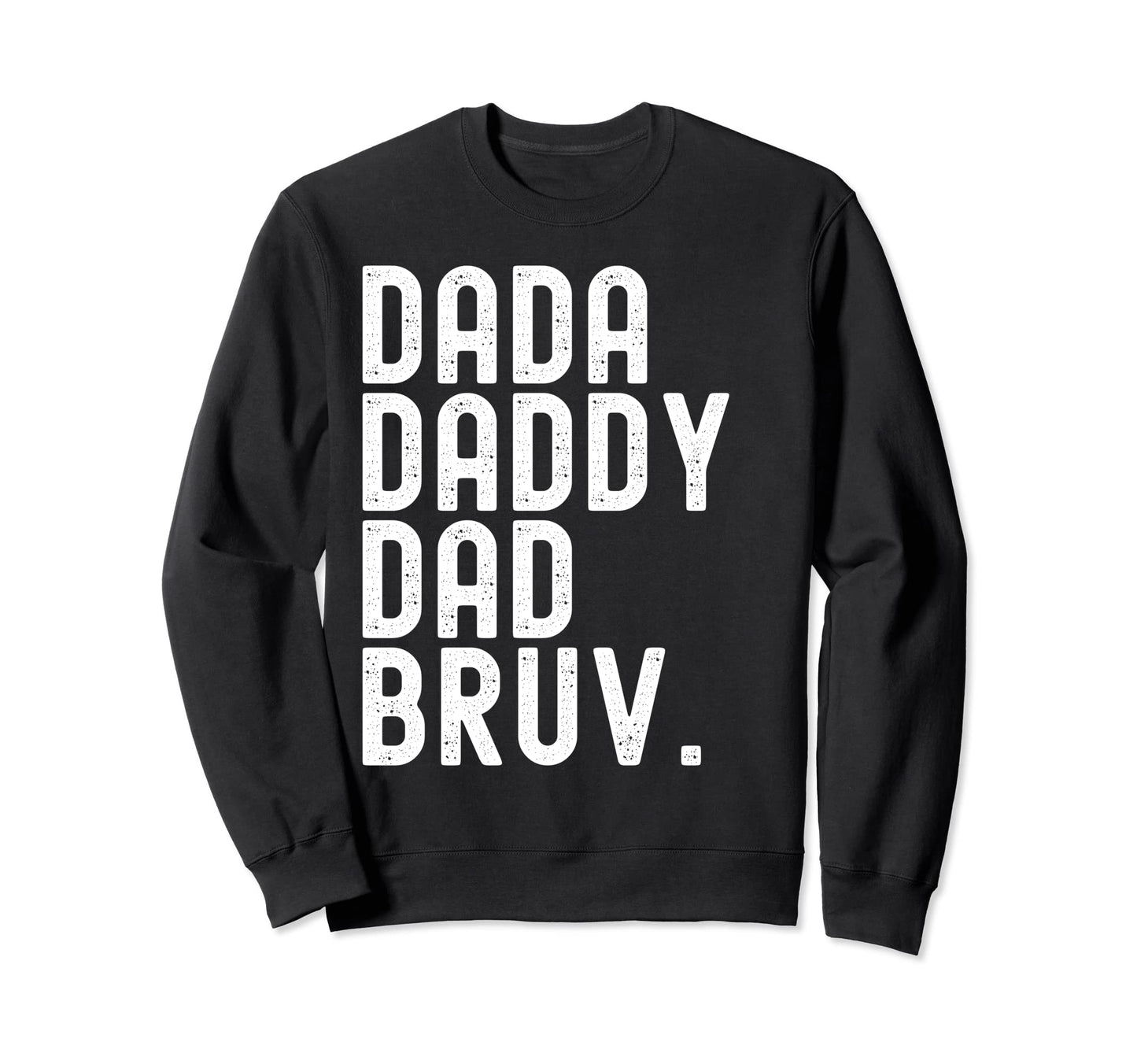 Dada Daddy Dad Bruv Funny Dad Life Sweatshirt - Minimalist Print Men Women - T-Shirt, Sweatshirt, Hoodie