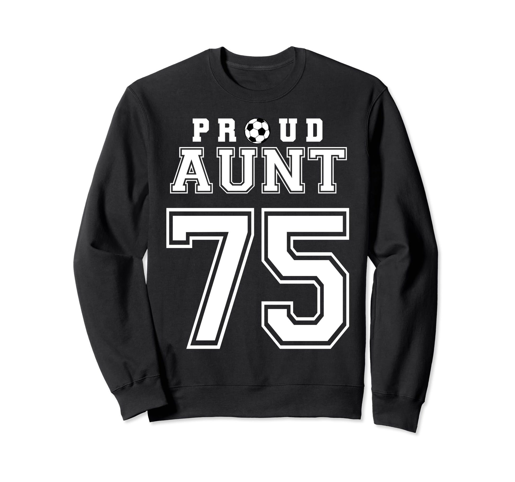 Number 75 Custom Proud Soccer Sweatshirt - Casual Everyday Wear Men Women - T-Shirt, Sweatshirt, Hoodie