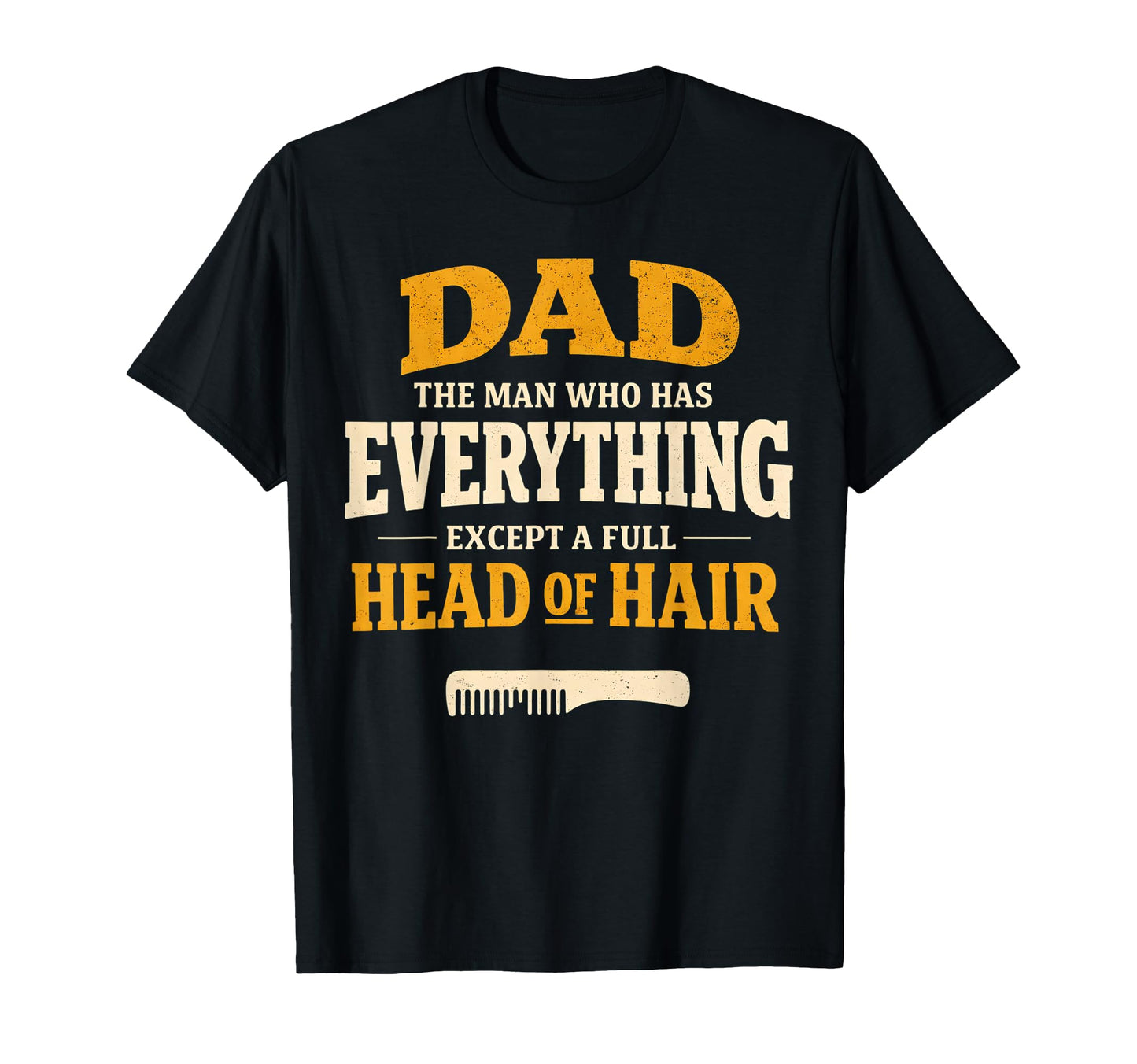 Dad Who Has Everything Except Full T-Shirt - Aesthetic Graphic for Adults - T-Shirt, Sweatshirt, Hoodie