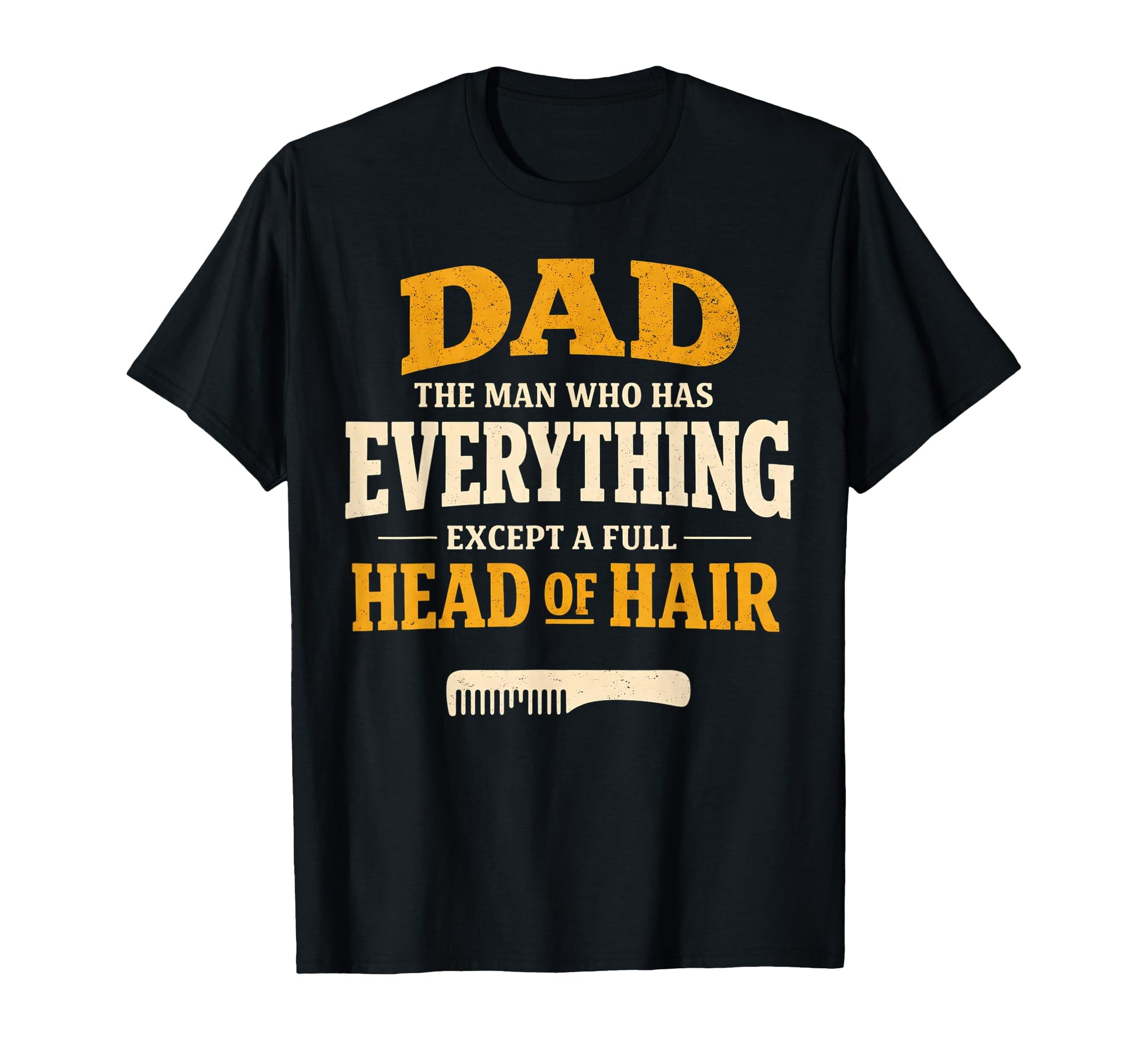 Dad Who Has Everything Except Full T-Shirt - Aesthetic Graphic for Adults - T-Shirt, Sweatshirt, Hoodie