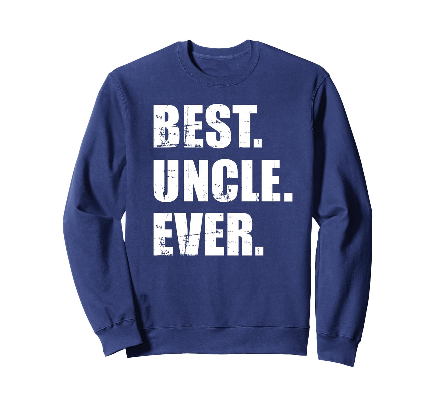 Best Uncle Ever Sweatshirt - Graphic Print Men Women - T-Shirt, Sweatshirt, Hoodie