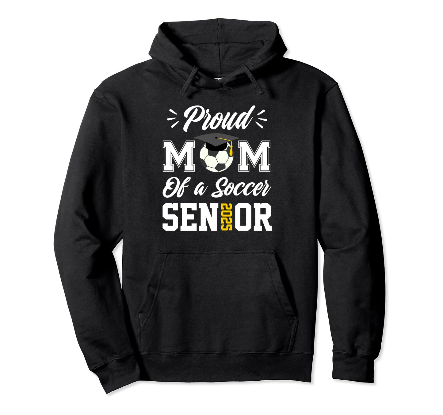 Proud Mom Soccer Senior Class 2025 Mom Hoodie - Unique Graphic for Adults - T-Shirt, Sweatshirt, Hoodie