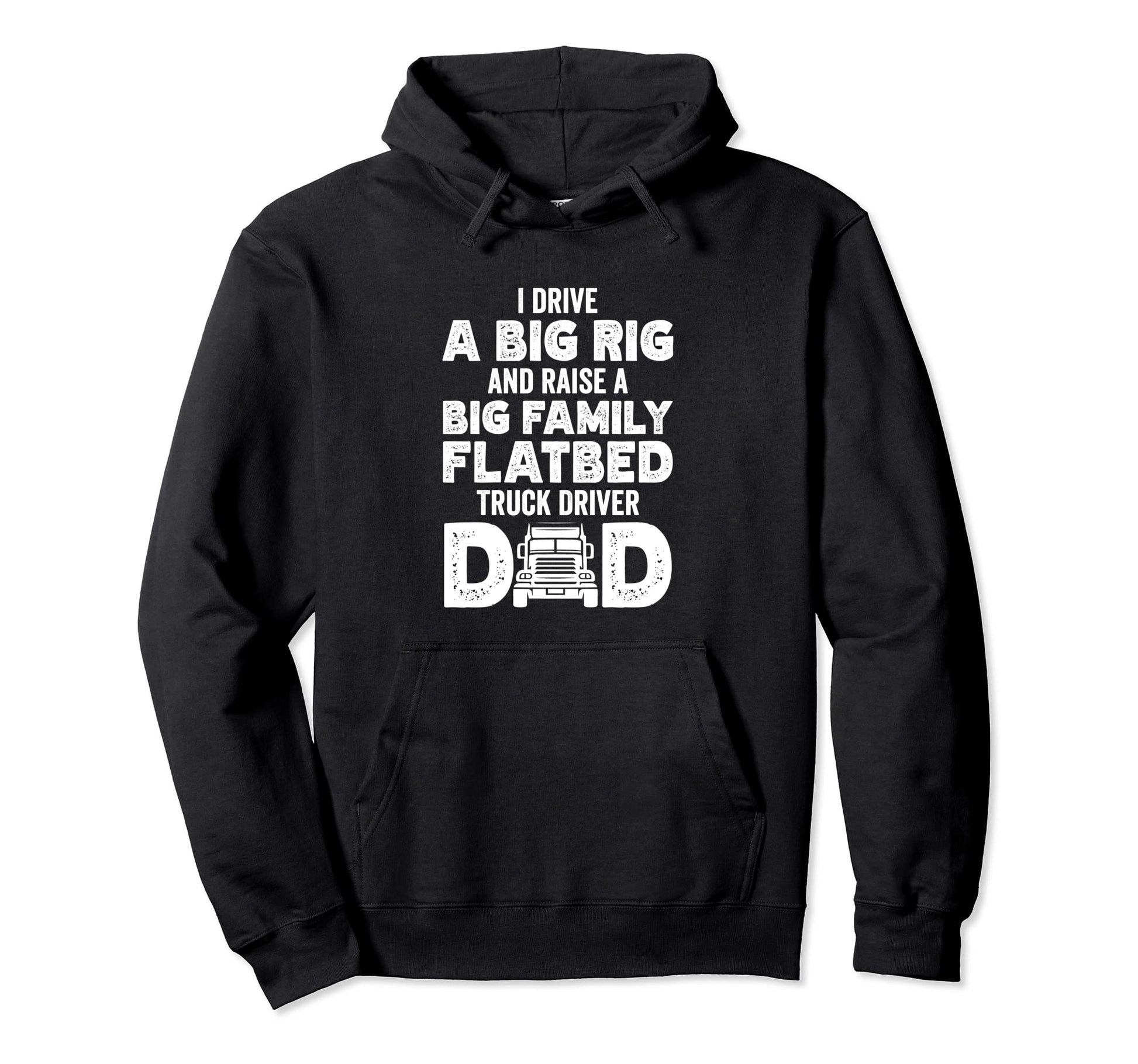 I Drive Big Rig Raise Big Family Hoodie - Aesthetic Graphic Men Women - T-Shirt, Sweatshirt, Hoodie