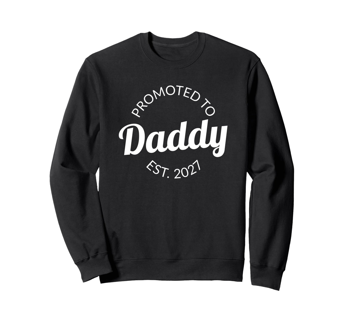 Promoted To Daddy 2027 Pregnancy Sweatshirt - Trendy Graphic Unisex - T-Shirt, Sweatshirt, Hoodie