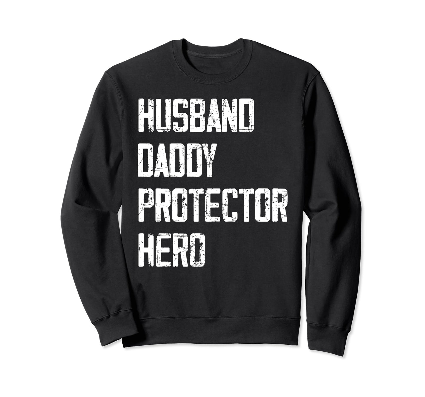 Husband Daddy Protector Hero Fathers Sweatshirt - Custom Art Print Unisex - T-Shirt, Sweatshirt, Hoodie