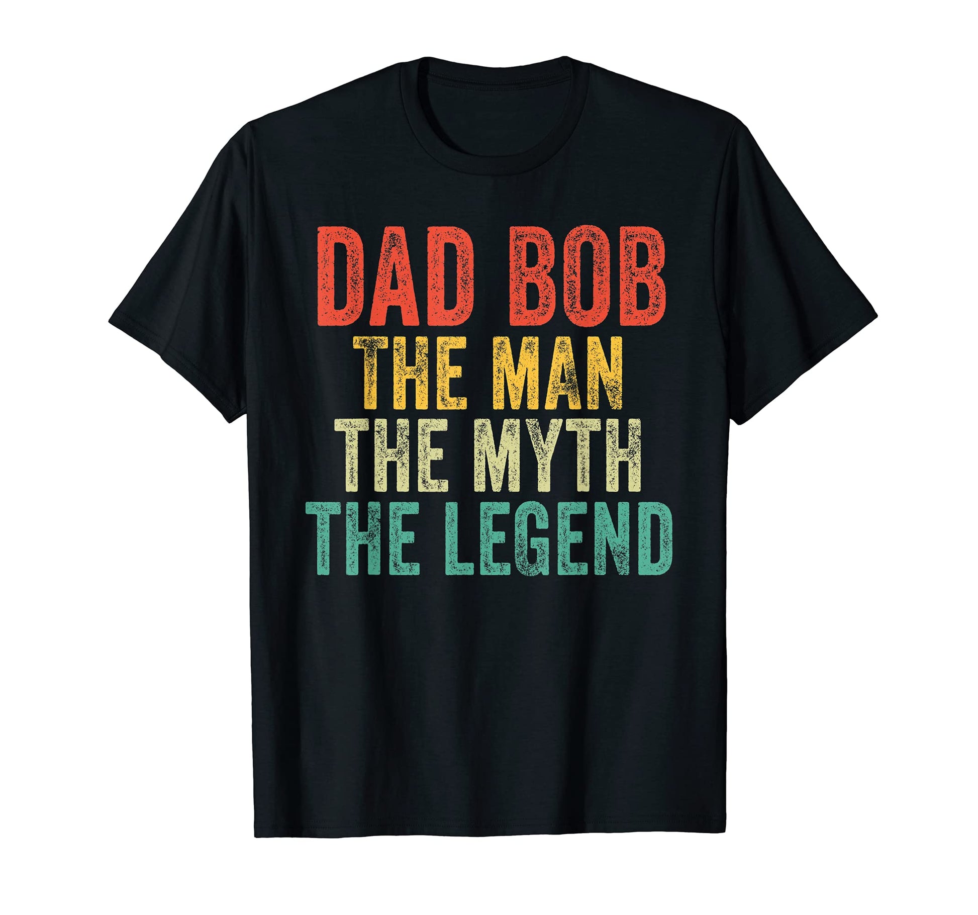 Dad Bob Myth Legend Dad Father T-Shirt - Graphic Print Unisex - T-Shirt, Sweatshirt, Hoodie