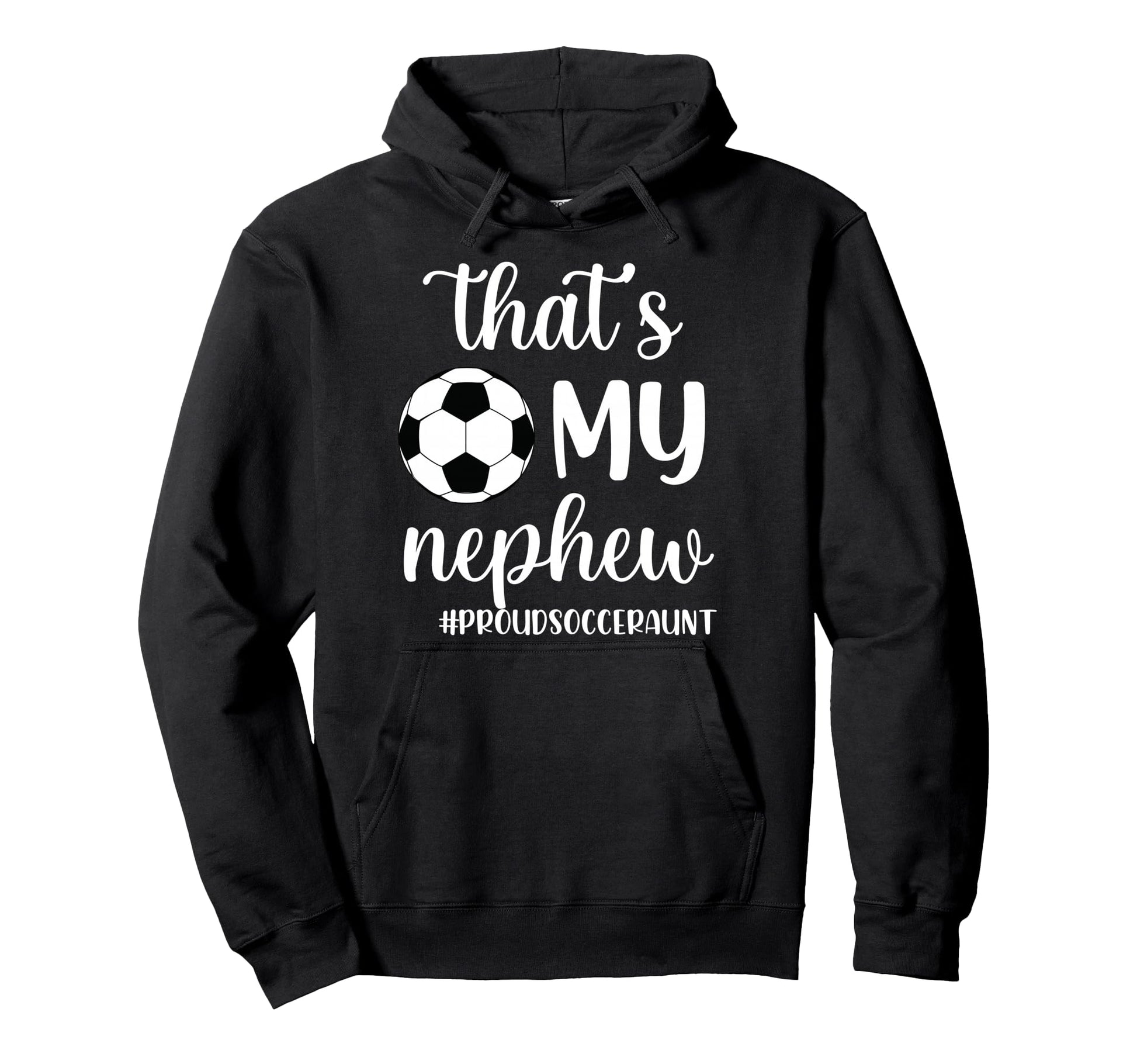Thats My Nephew Proud Soccer Auntie Hoodie - Trendy Graphic Men Women - T-Shirt, Sweatshirt, Hoodie