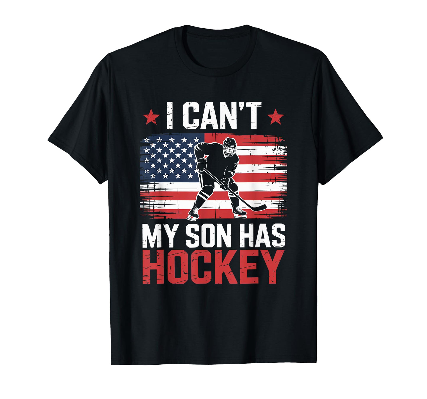 I Cant My Son Has Hockey Ice Hockey T-Shirt - Custom Art Print Men Women - T-Shirt, Sweatshirt, Hoodie
