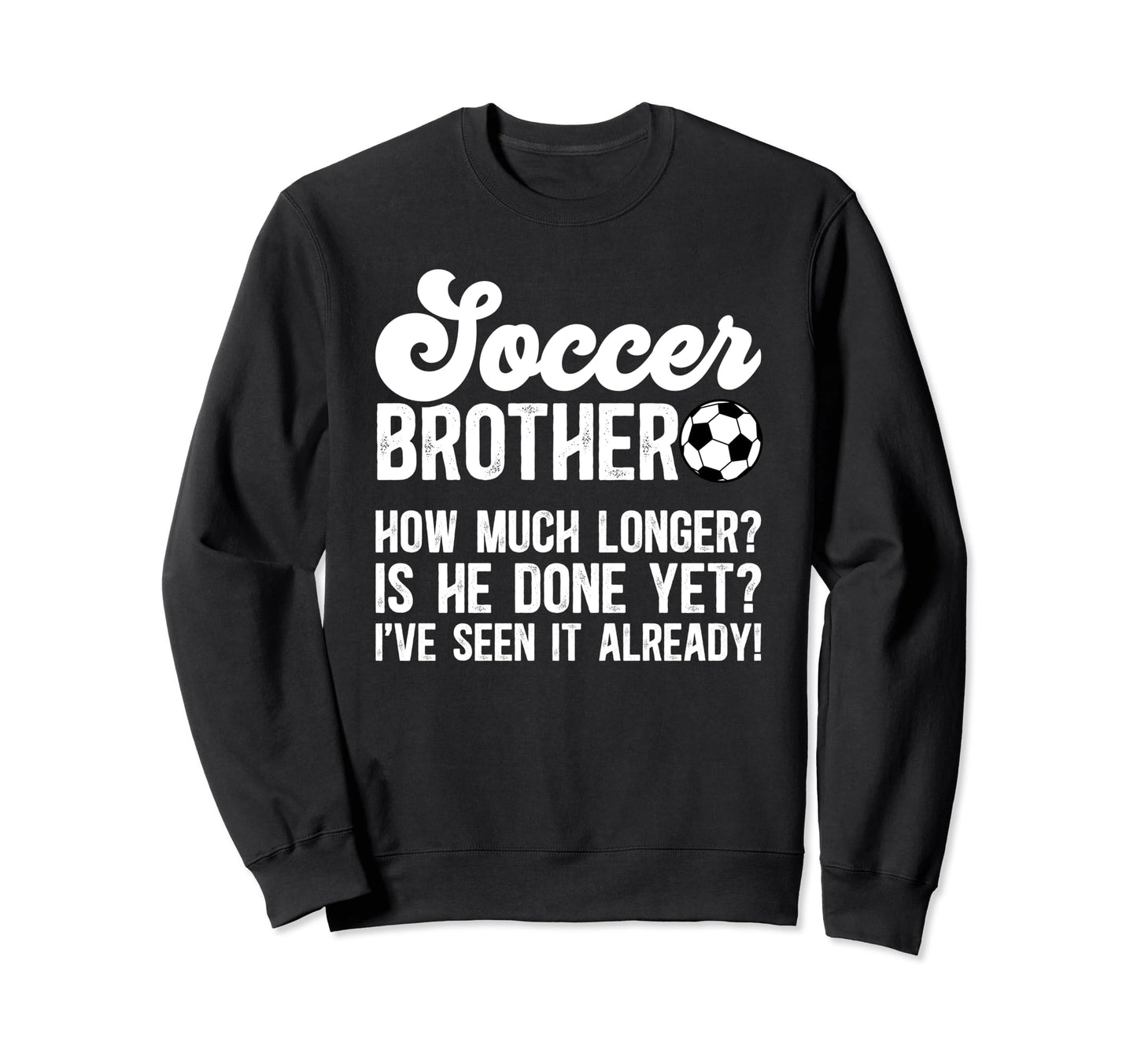 Soccer Brother Funny Brother Sweatshirt - Streetwear Style Men Women - T-Shirt, Sweatshirt, Hoodie